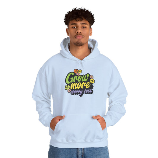 Grow More, Worry Less Hoodie — Gardening Sweatshirt for Plant Lovers