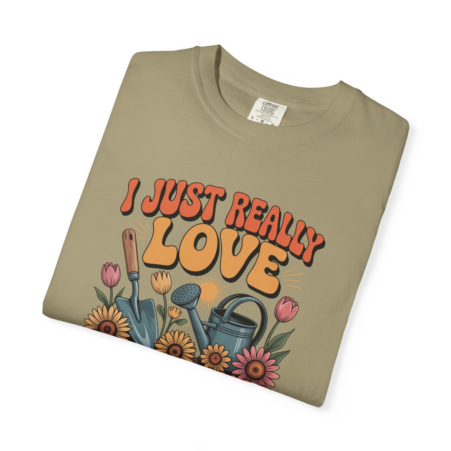 I Just really Love Gardening T-Shirt