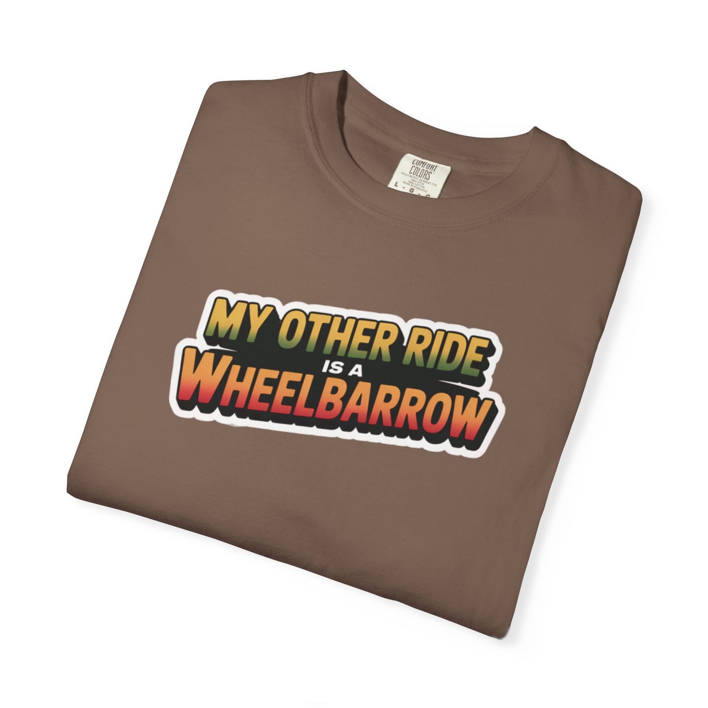 My Other Ride is a Wheelbarrow T-Shirt