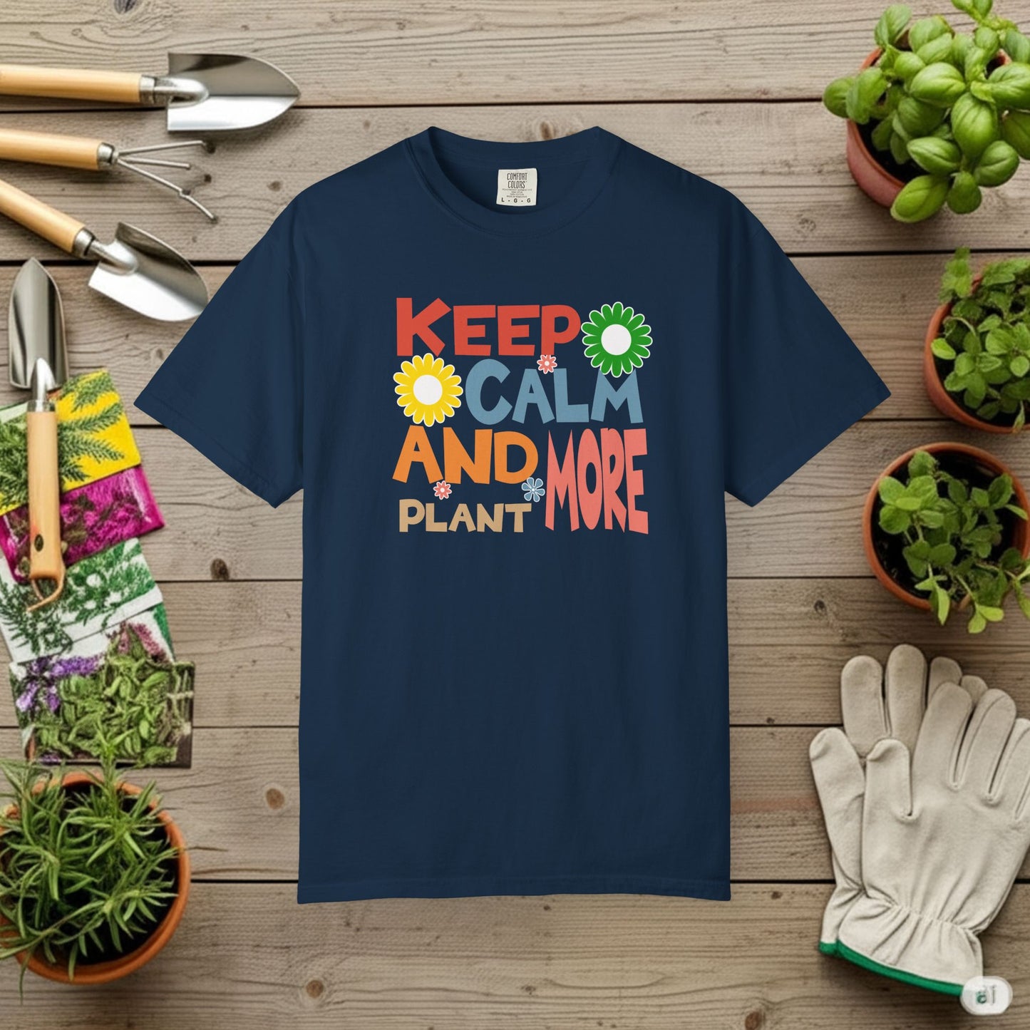 Keep Calm And Plant More T-Shirt