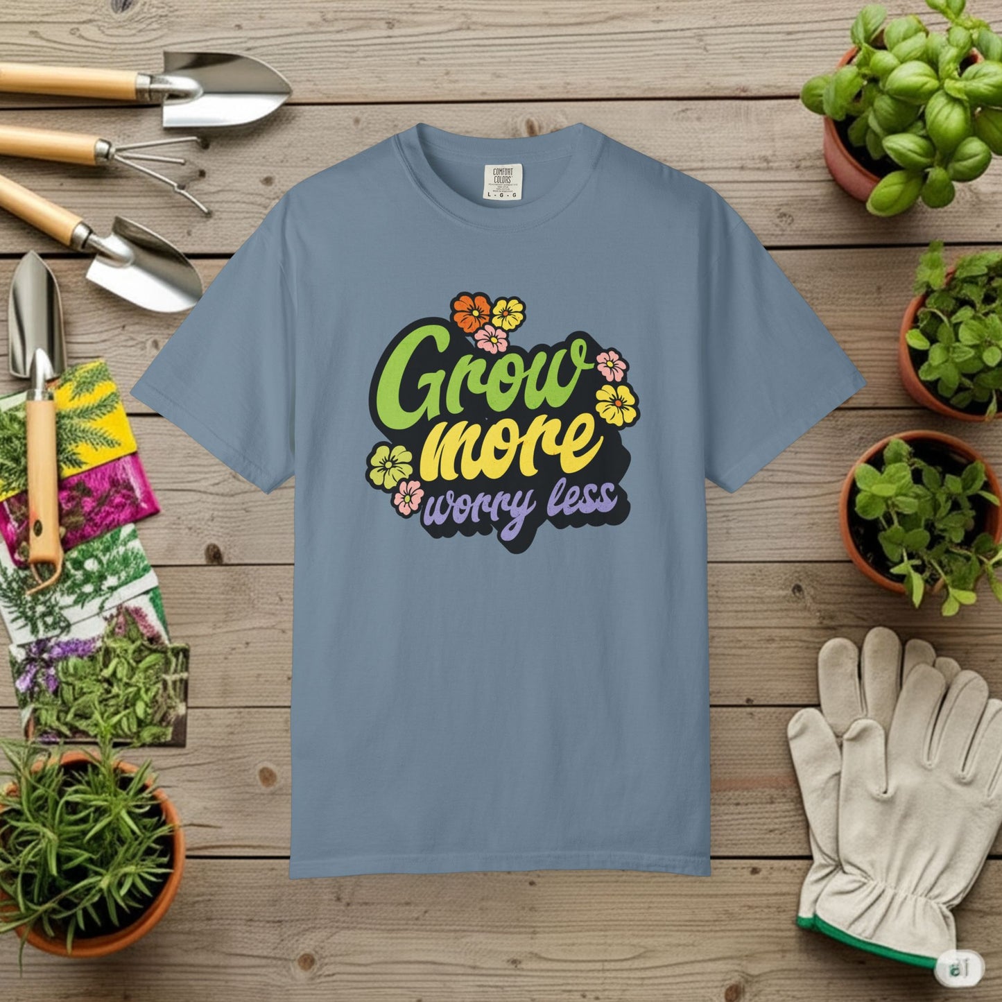 Grow More, Worry Less T-Shirt