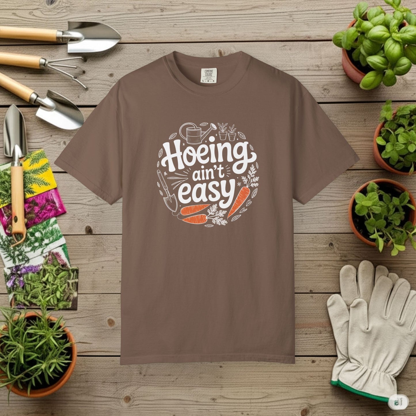 Hoeing Aint Easy — Gardening Tee