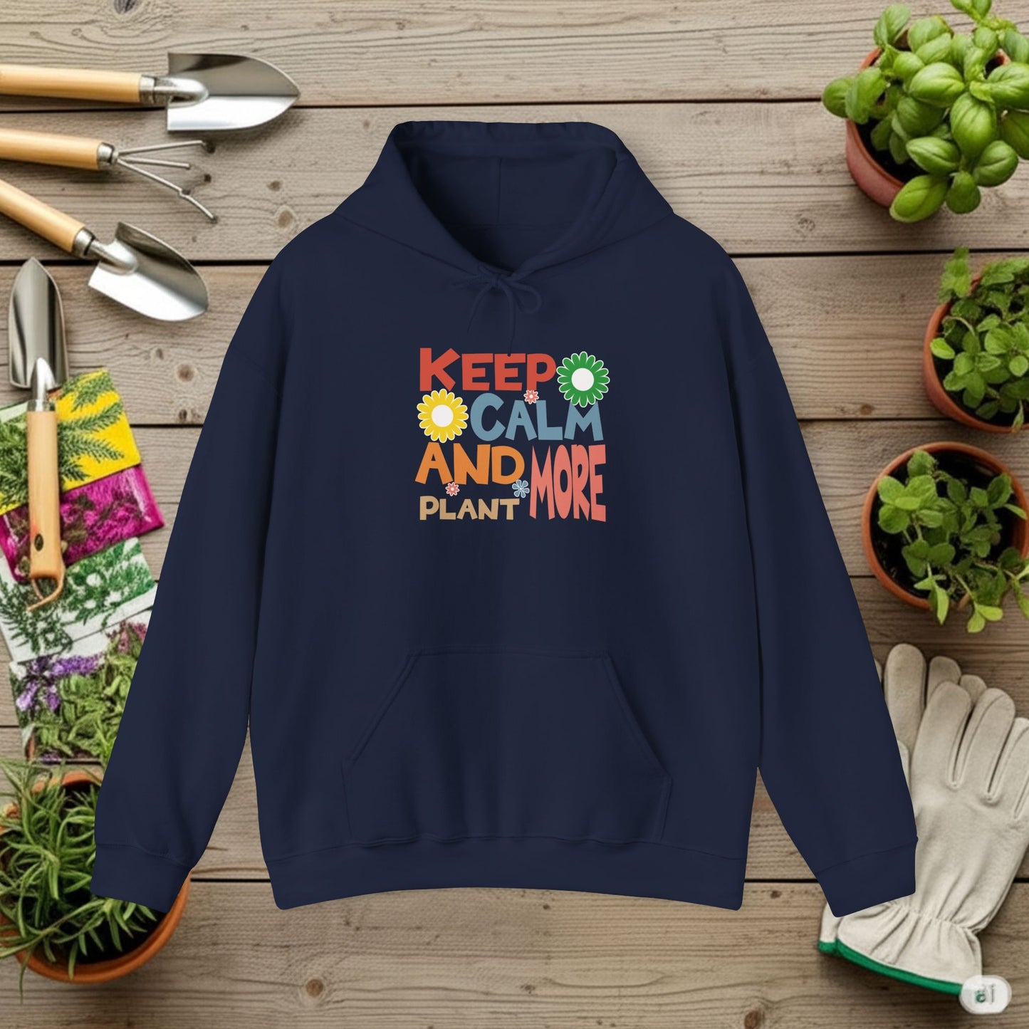 Keep Calm and Plant More Hoodie — Gardening Sweatshirt for Plant Lovers