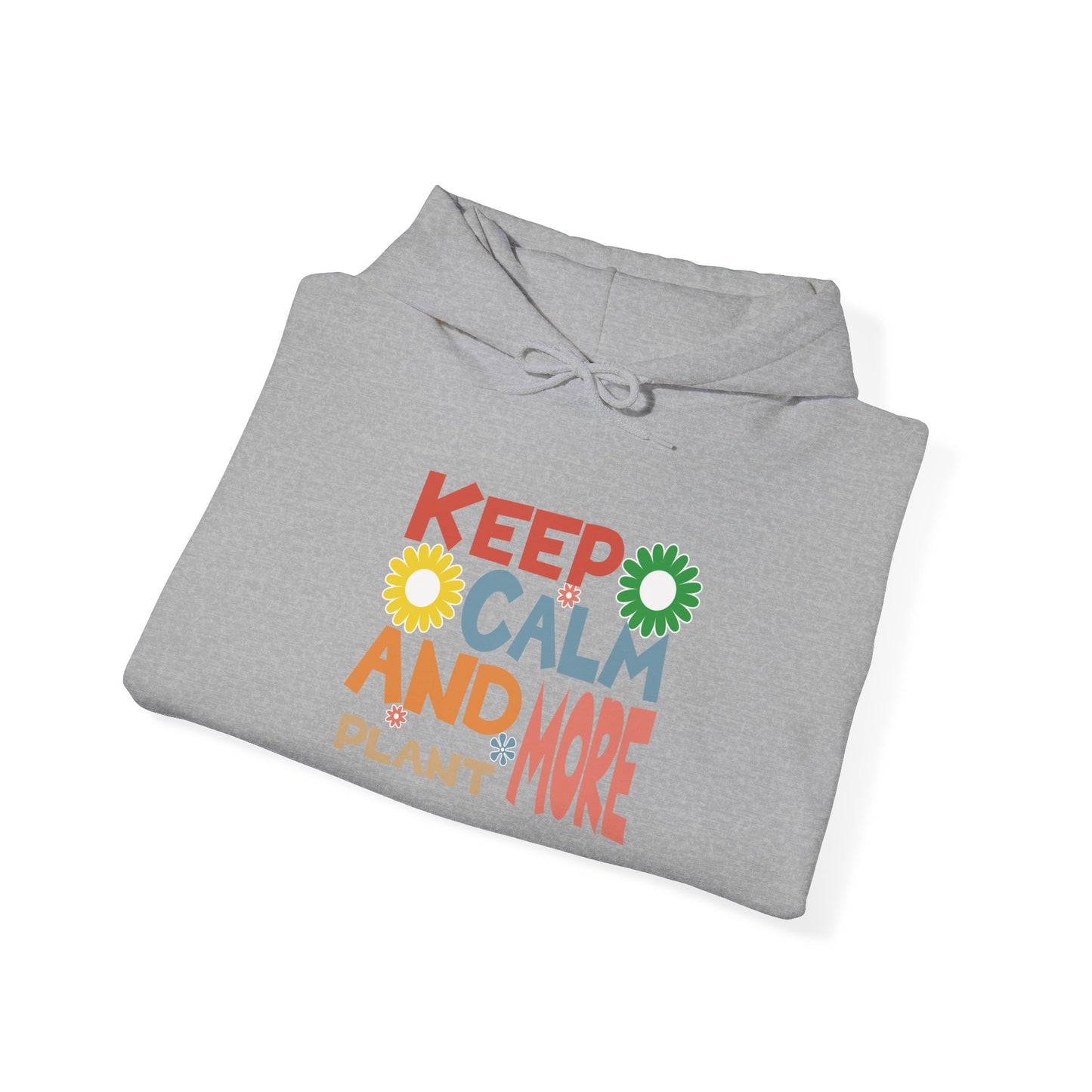 Keep Calm and Plant More Hoodie — Gardening Sweatshirt for Plant Lovers