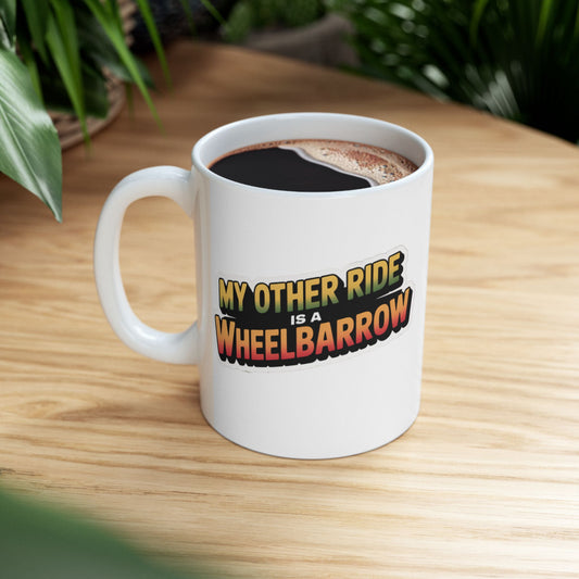 My Other Ride is a Wheelbarrow Mug