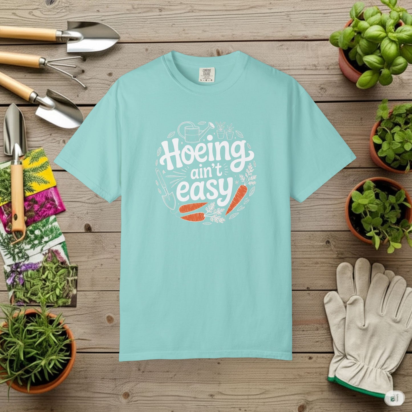 Hoeing Aint Easy — Gardening Tee
