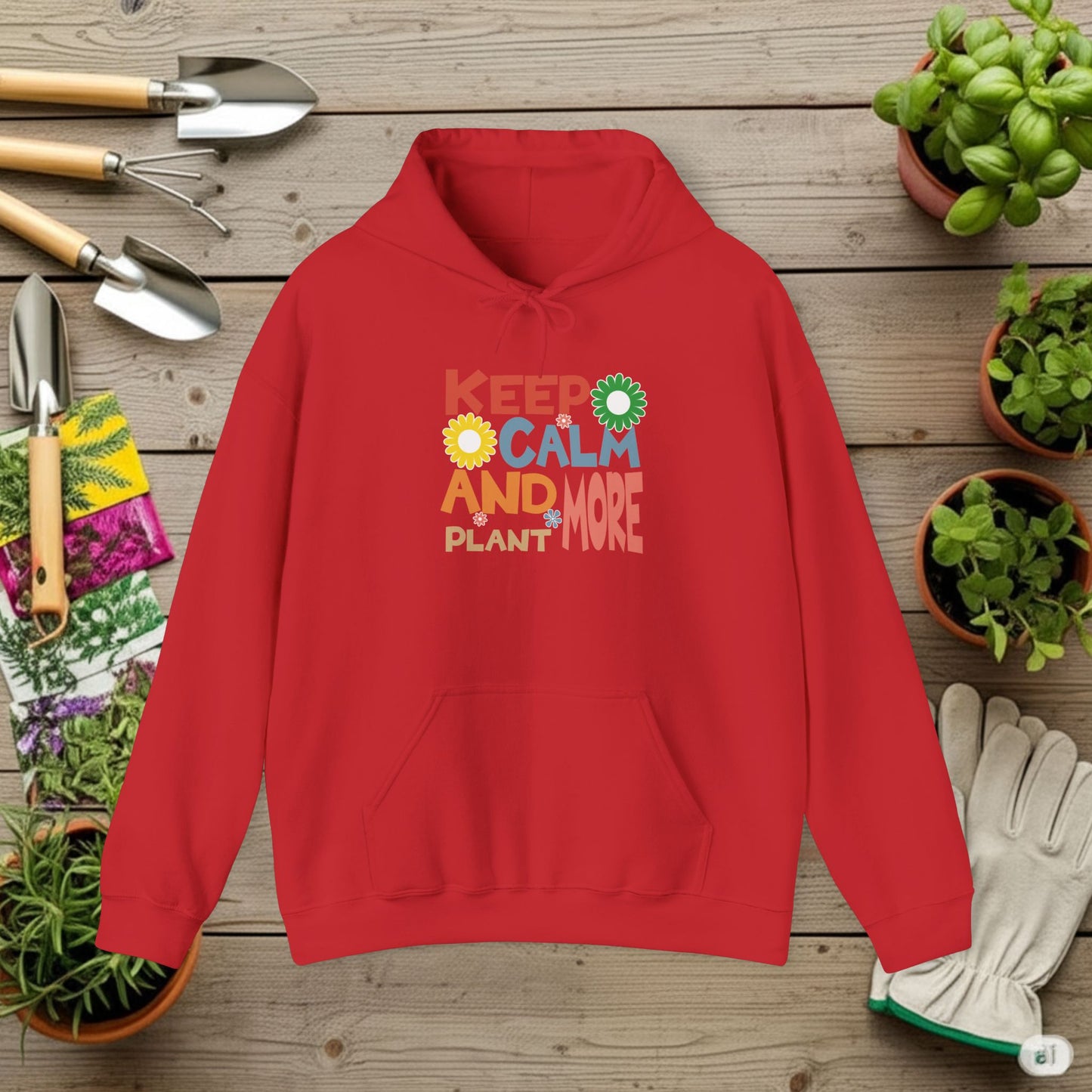 Keep Calm and Plant More Hoodie — Gardening Sweatshirt for Plant Lovers