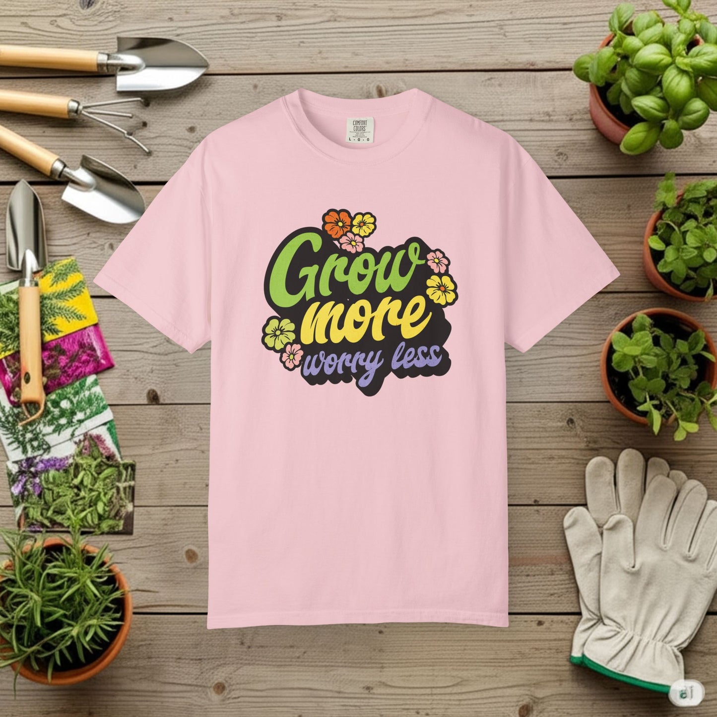 Grow More, Worry Less T-Shirt