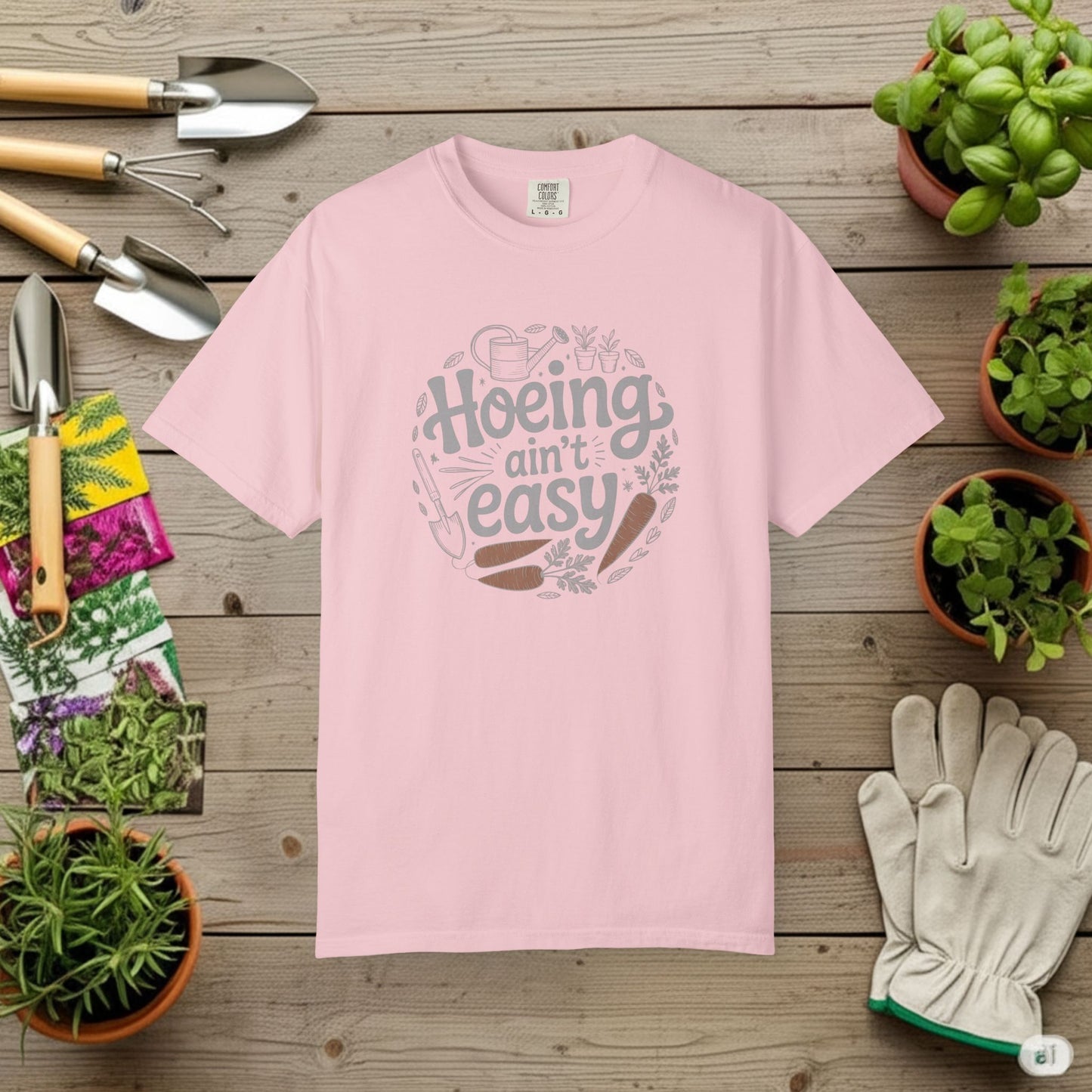 Hoeing Aint Easy — Gardening Tee