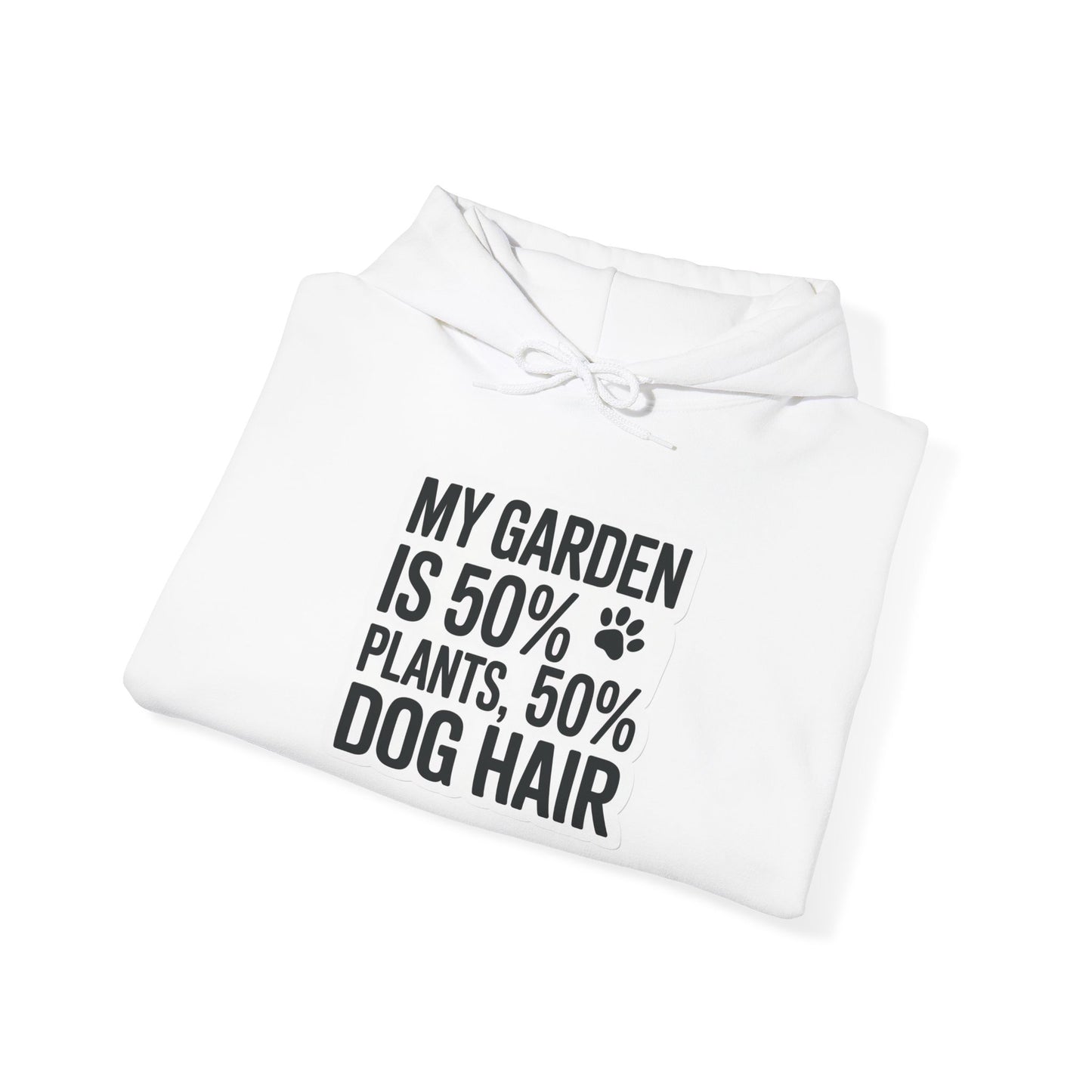 50% Dog Hair Hoodie — Gardening Sweatshirt for Plant Lovers