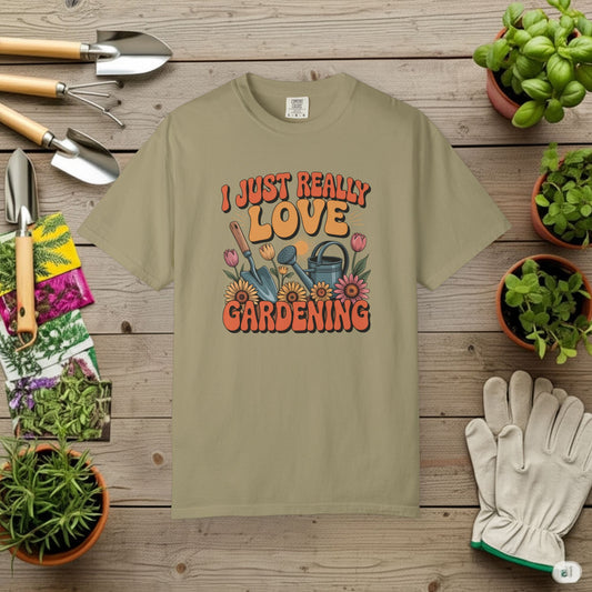 I Just really Love Gardening T-Shirt