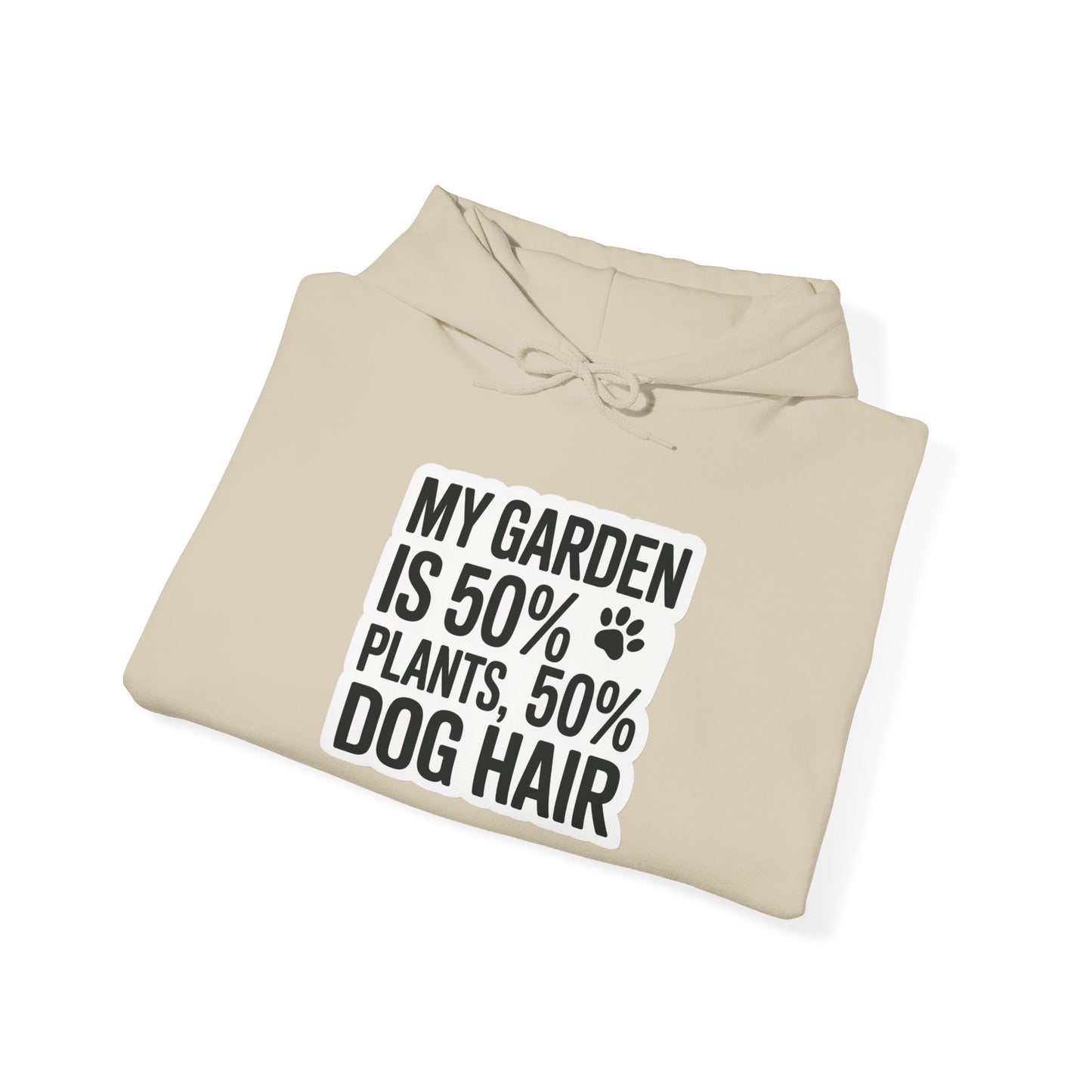 50% Dog Hair Hoodie — Gardening Sweatshirt for Plant Lovers