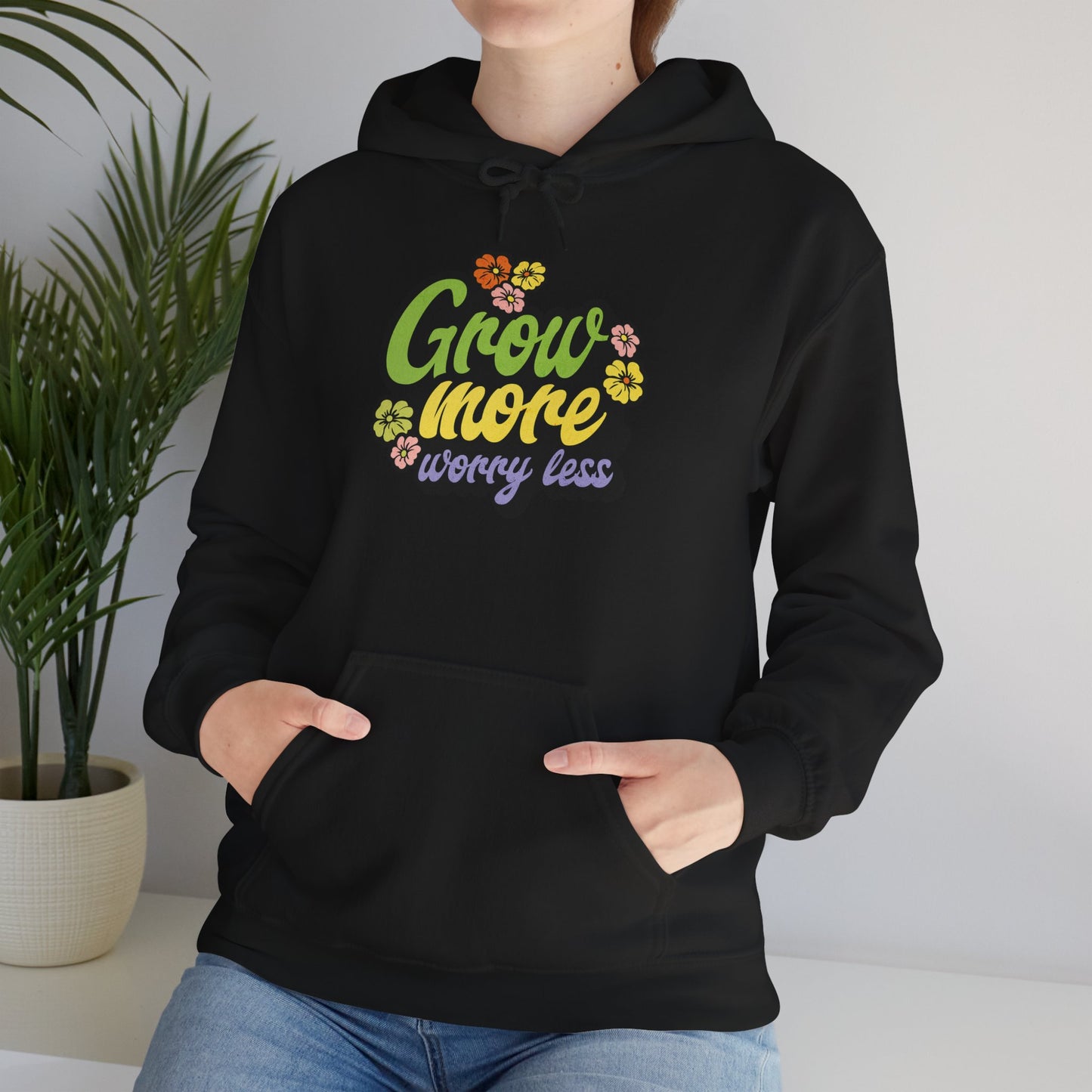 Grow More, Worry Less Hoodie — Gardening Sweatshirt for Plant Lovers