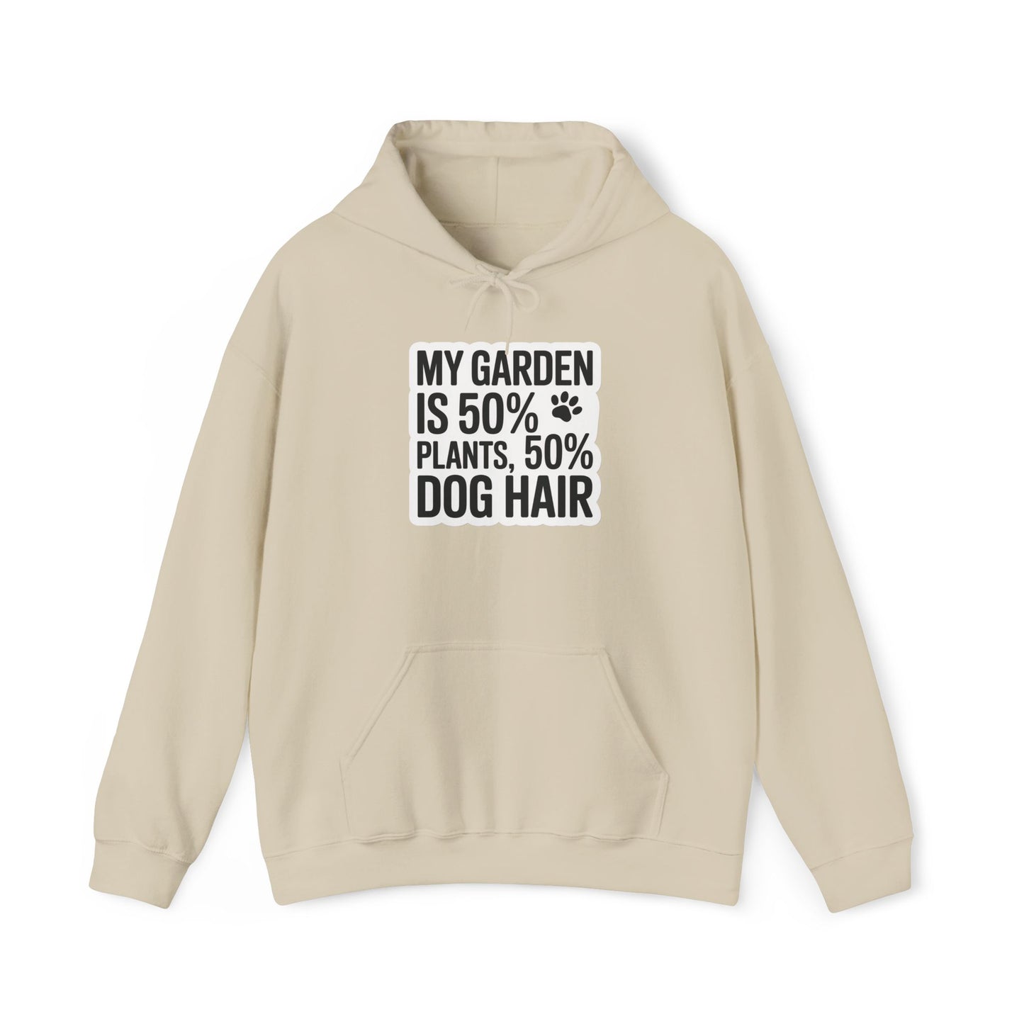 50% Dog Hair Hoodie — Gardening Sweatshirt for Plant Lovers