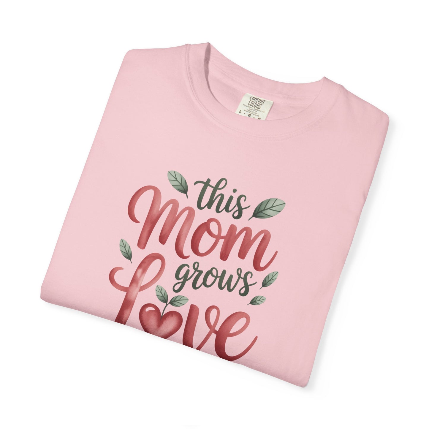 Mom Grows Love T-Shirt