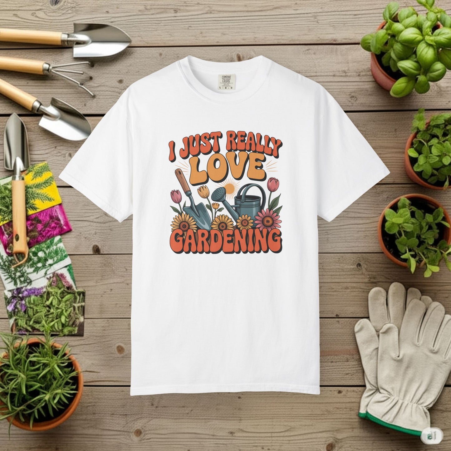 I Just really Love Gardening T-Shirt