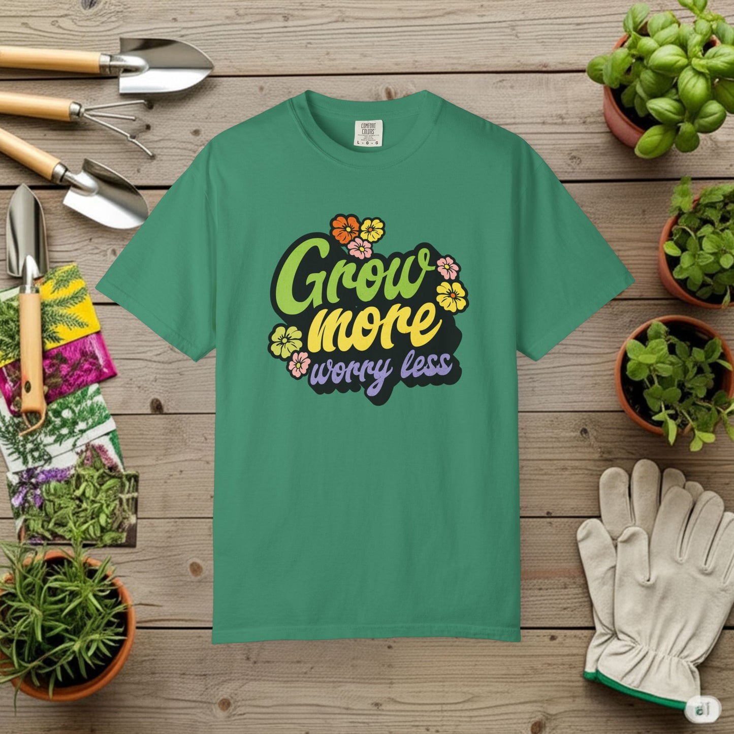 Grow More, Worry Less T-Shirt