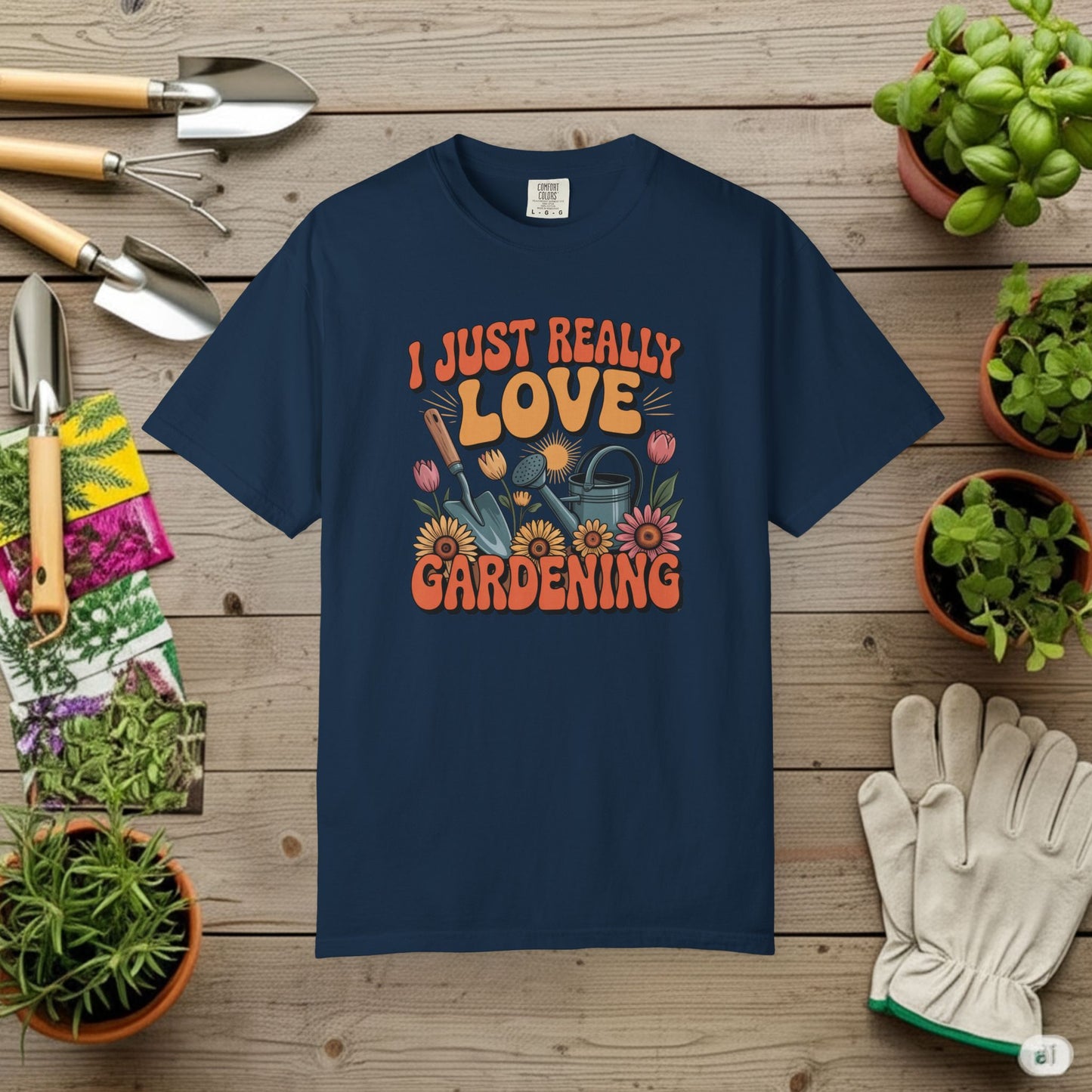 I Just really Love Gardening T-Shirt