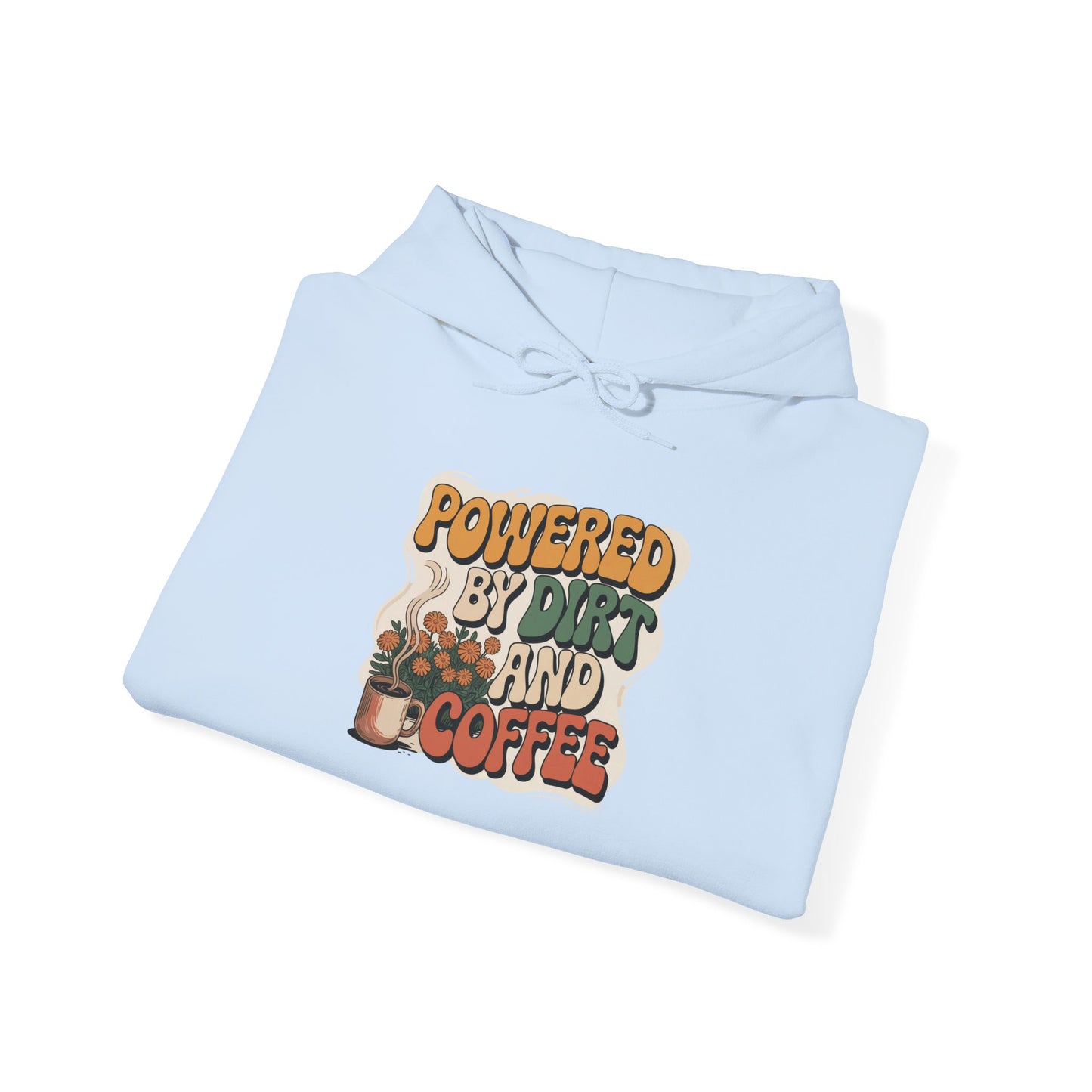 Powered By Dirt and Coffee Hoodie — Gardening Sweatshirt for Plant Lovers