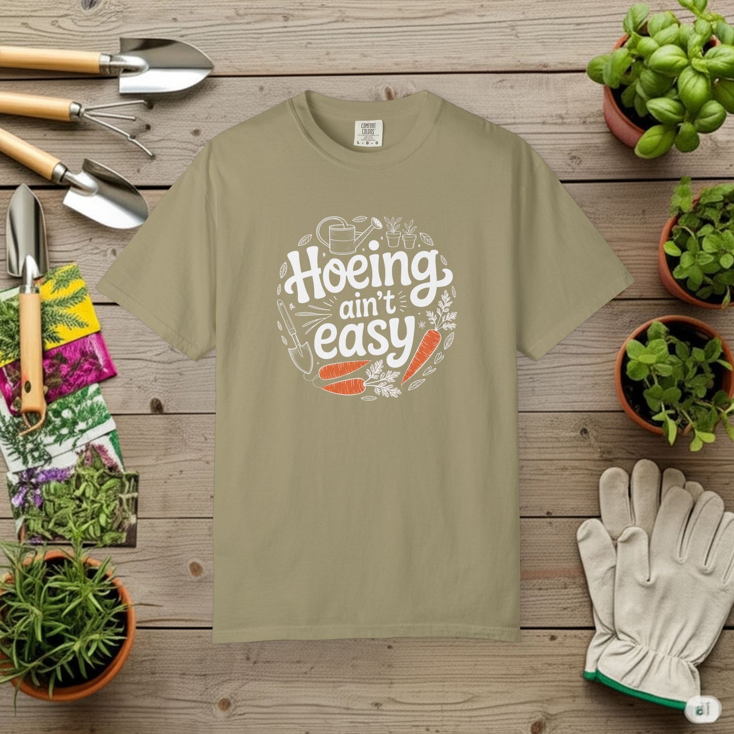 Hoeing Aint Easy — Gardening Tee