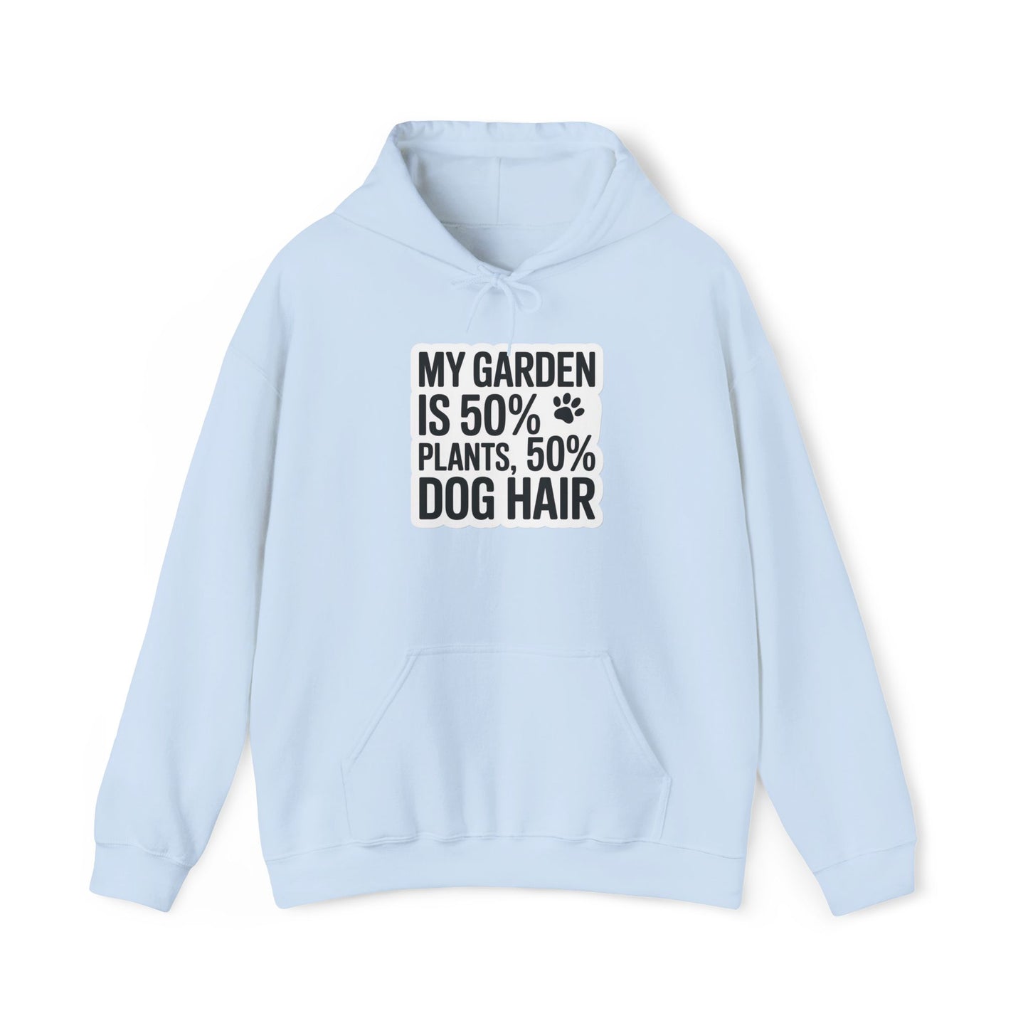 50% Dog Hair Hoodie — Gardening Sweatshirt for Plant Lovers