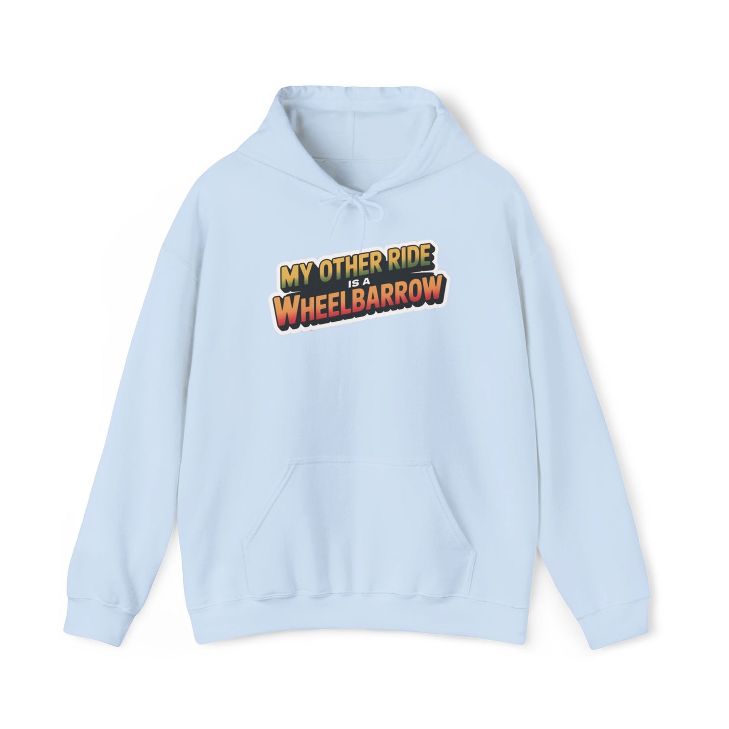 My Other Ride is a Wheelbarrow Hoodie — Gardening Sweatshirt for Plant Lovers