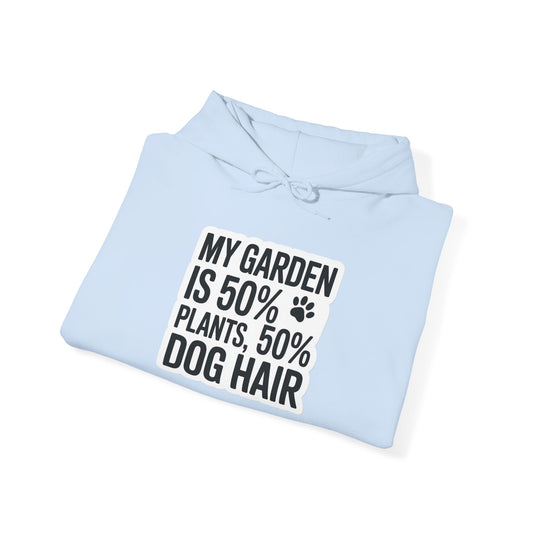 50% Dog Hair Hoodie — Gardening Sweatshirt for Plant Lovers