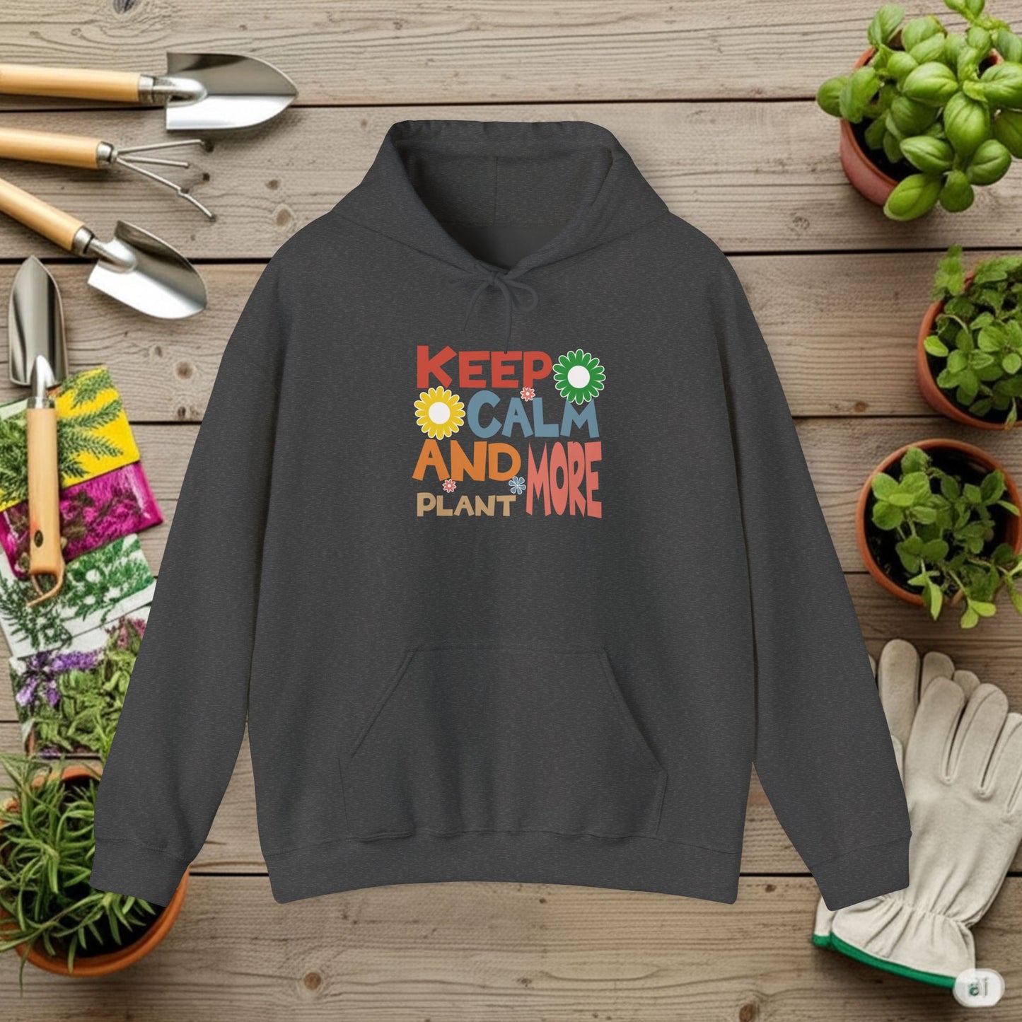 Keep Calm and Plant More Hoodie — Gardening Sweatshirt for Plant Lovers