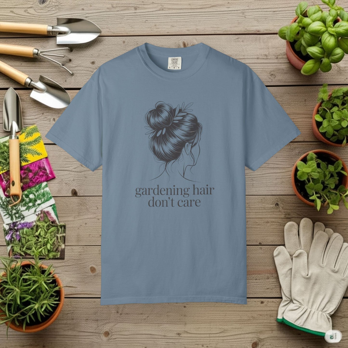 Gardening Hair Don't Care T-Shirt