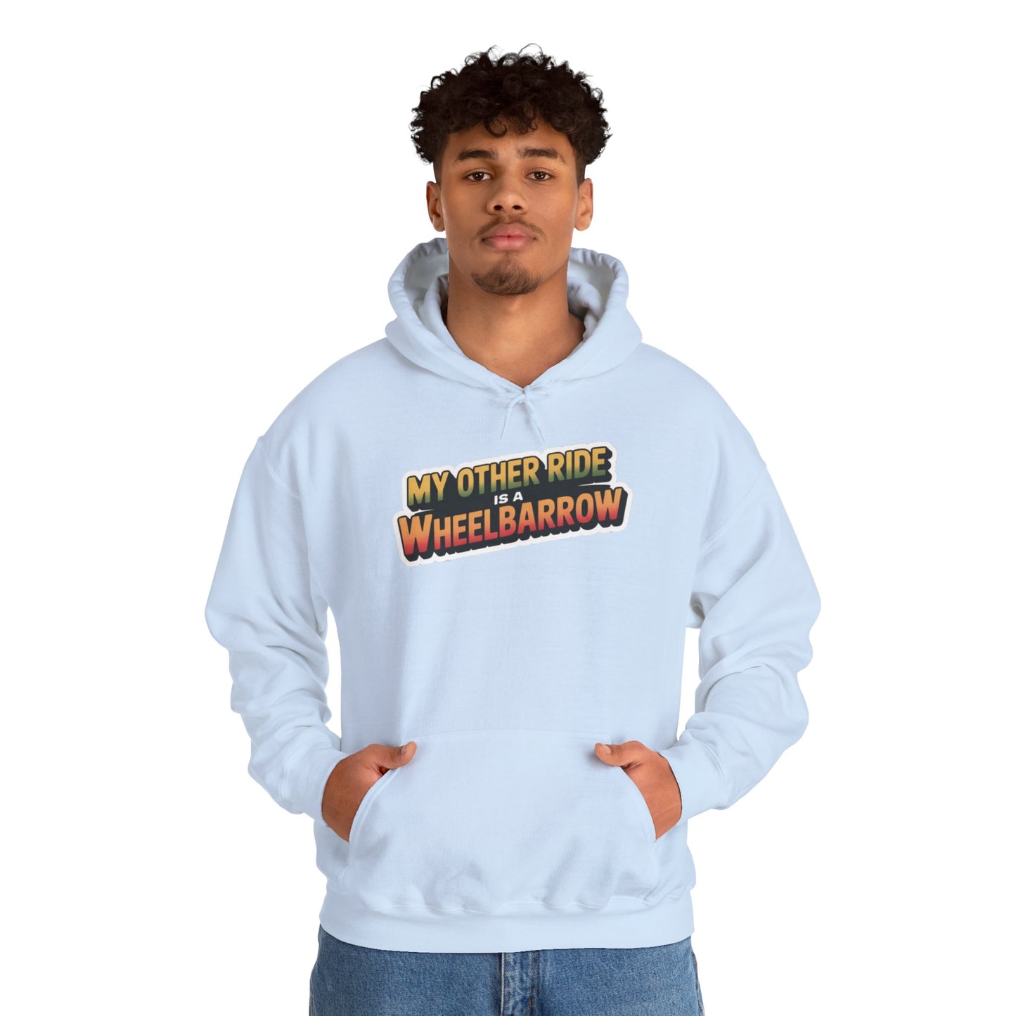 My Other Ride is a Wheelbarrow Hoodie — Gardening Sweatshirt for Plant Lovers