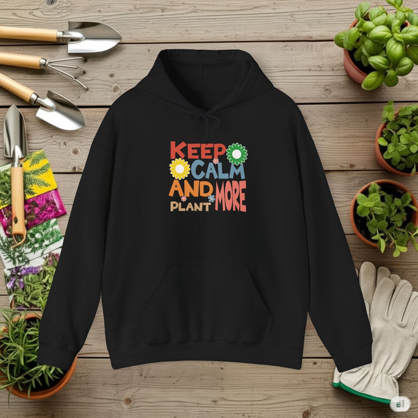 Keep Calm and Plant More Hoodie — Gardening Sweatshirt for Plant Lovers