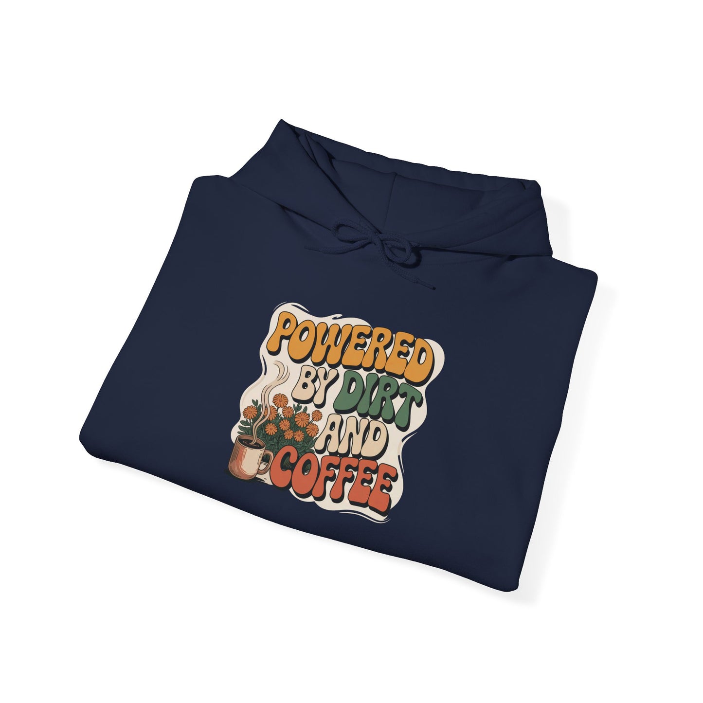 Powered By Dirt and Coffee Hoodie — Gardening Sweatshirt for Plant Lovers
