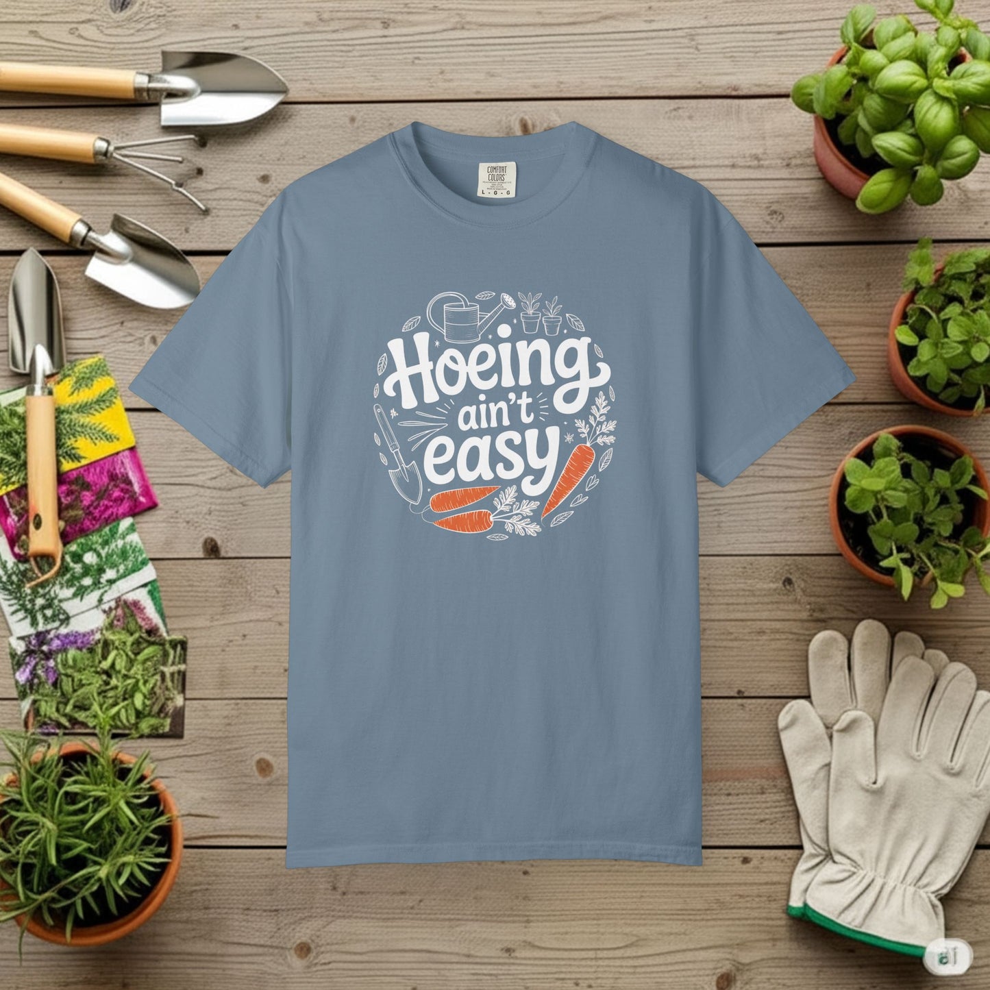 Hoeing Aint Easy — Gardening Tee