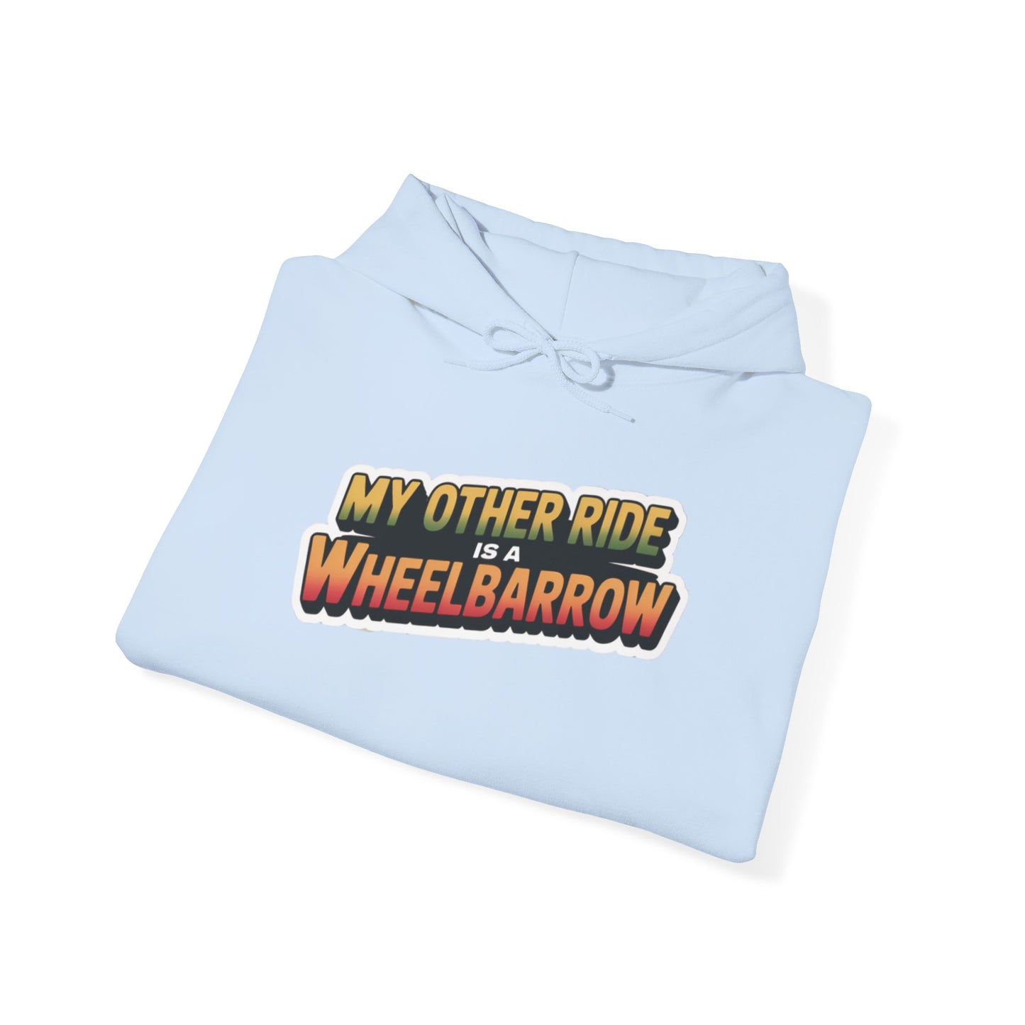 My Other Ride is a Wheelbarrow Hoodie — Gardening Sweatshirt for Plant Lovers