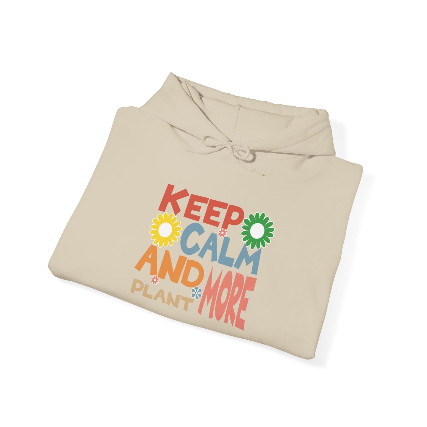 Keep Calm and Plant More Hoodie — Gardening Sweatshirt for Plant Lovers