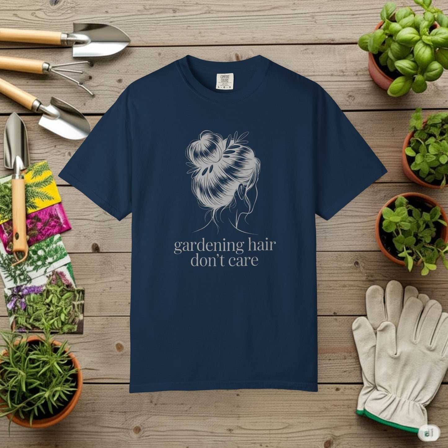 Gardening Hair Don't Care T-Shirt