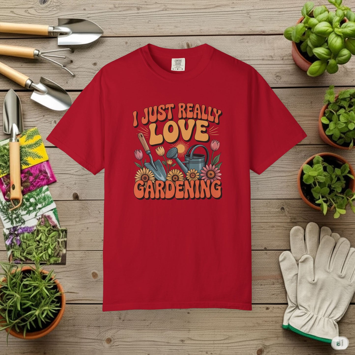 I Just really Love Gardening T-Shirt