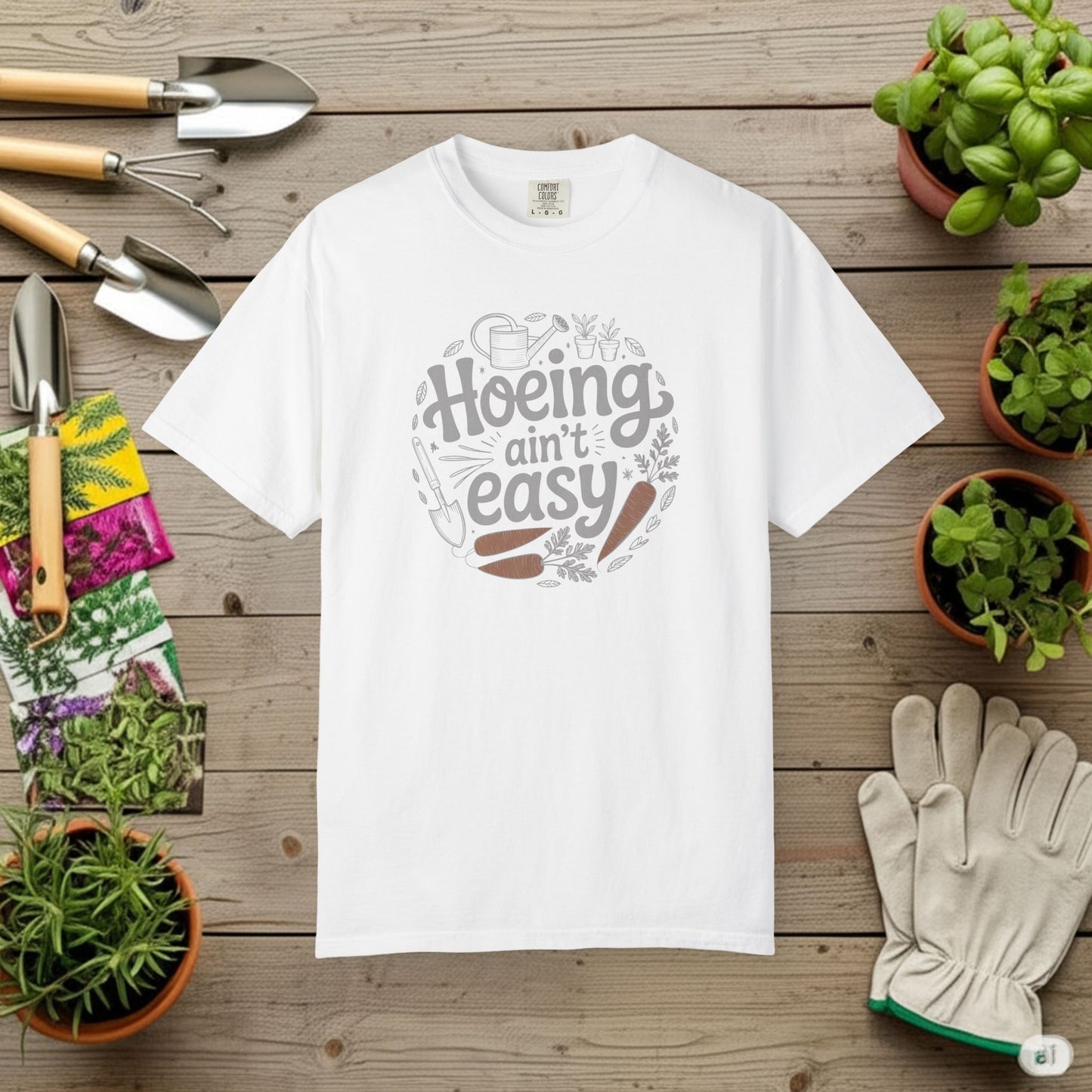 Hoeing Aint Easy — Gardening Tee