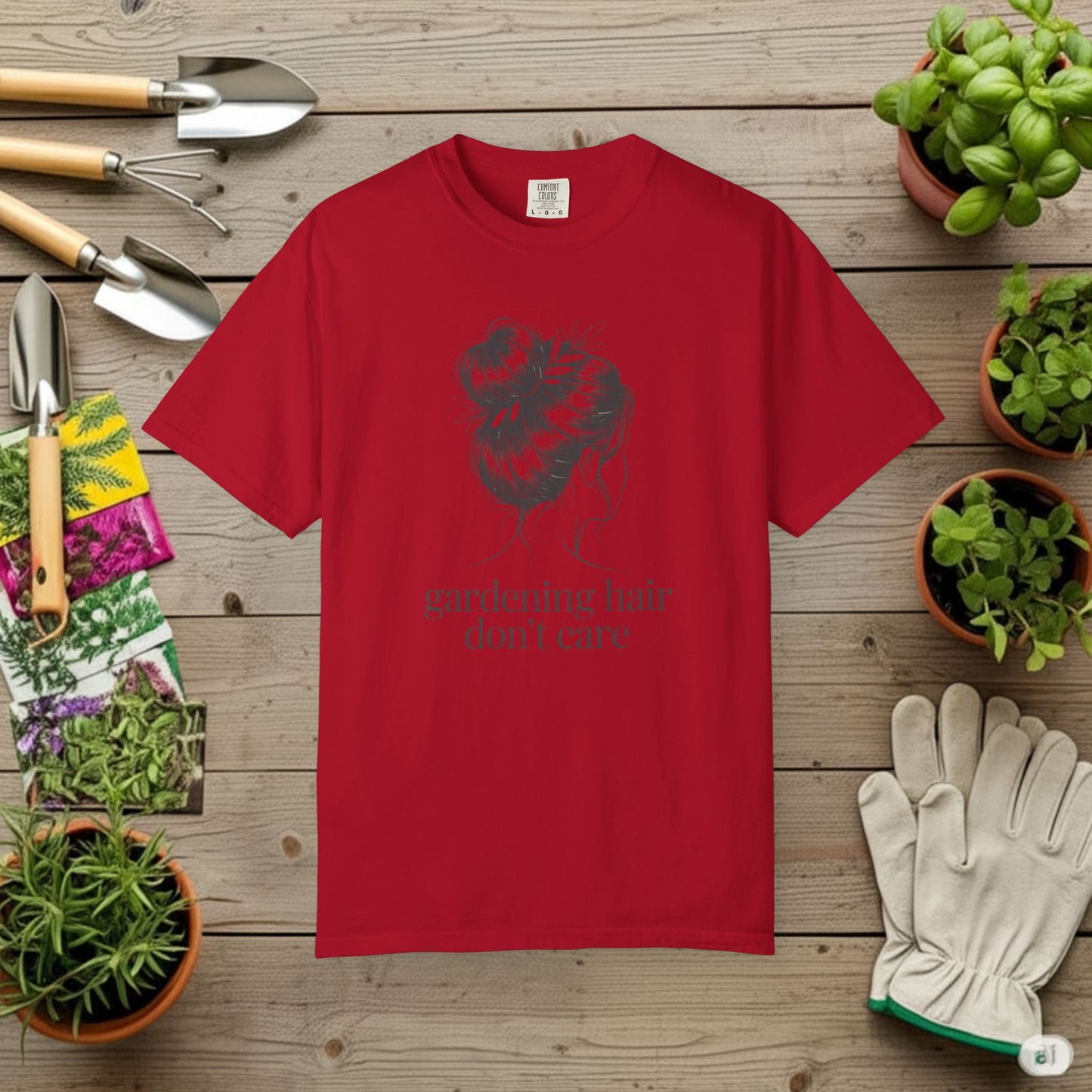 Gardening Hair Don't Care T-Shirt