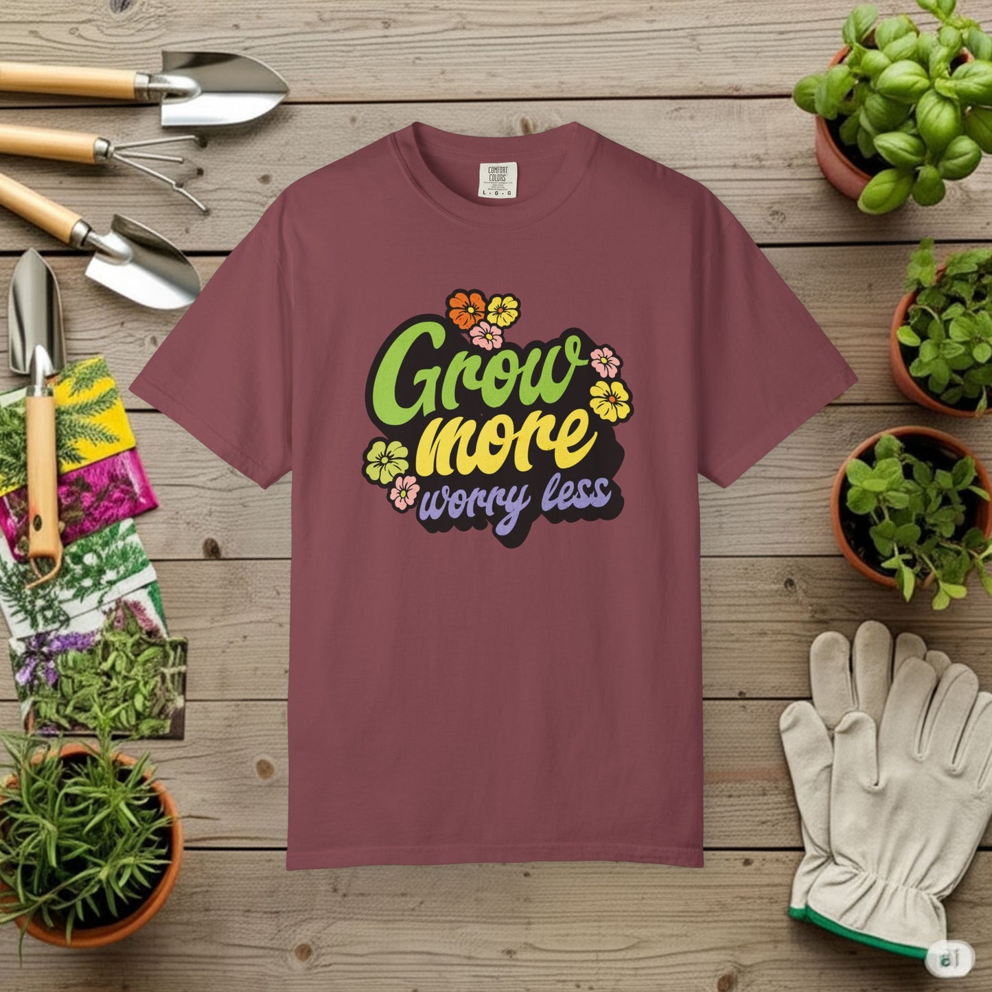 Grow More, Worry Less T-Shirt