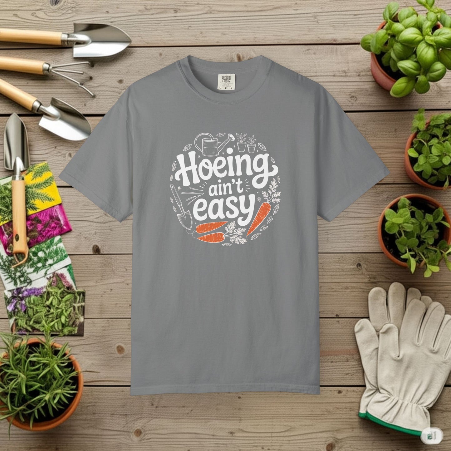 Hoeing Aint Easy — Gardening Tee