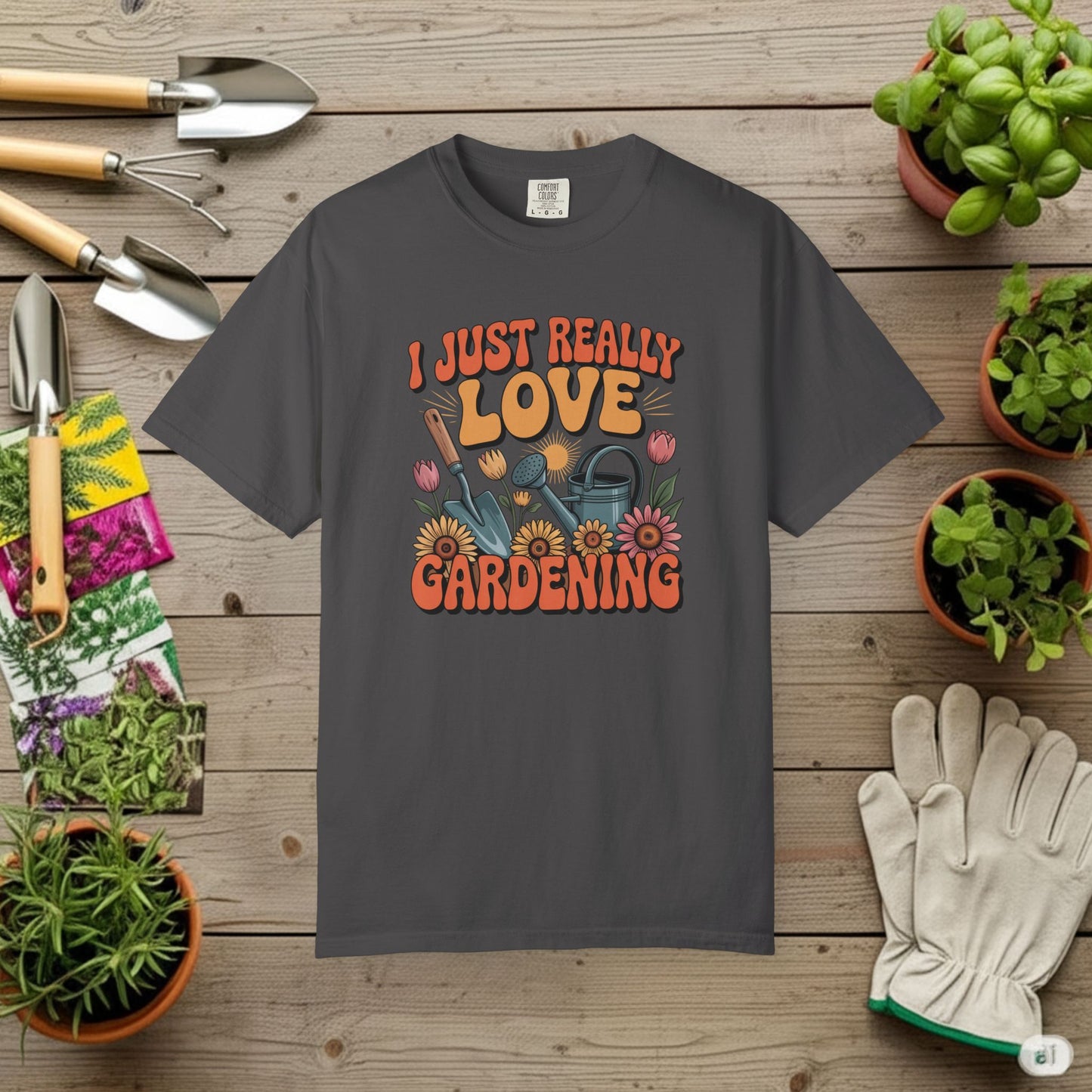 I Just really Love Gardening T-Shirt