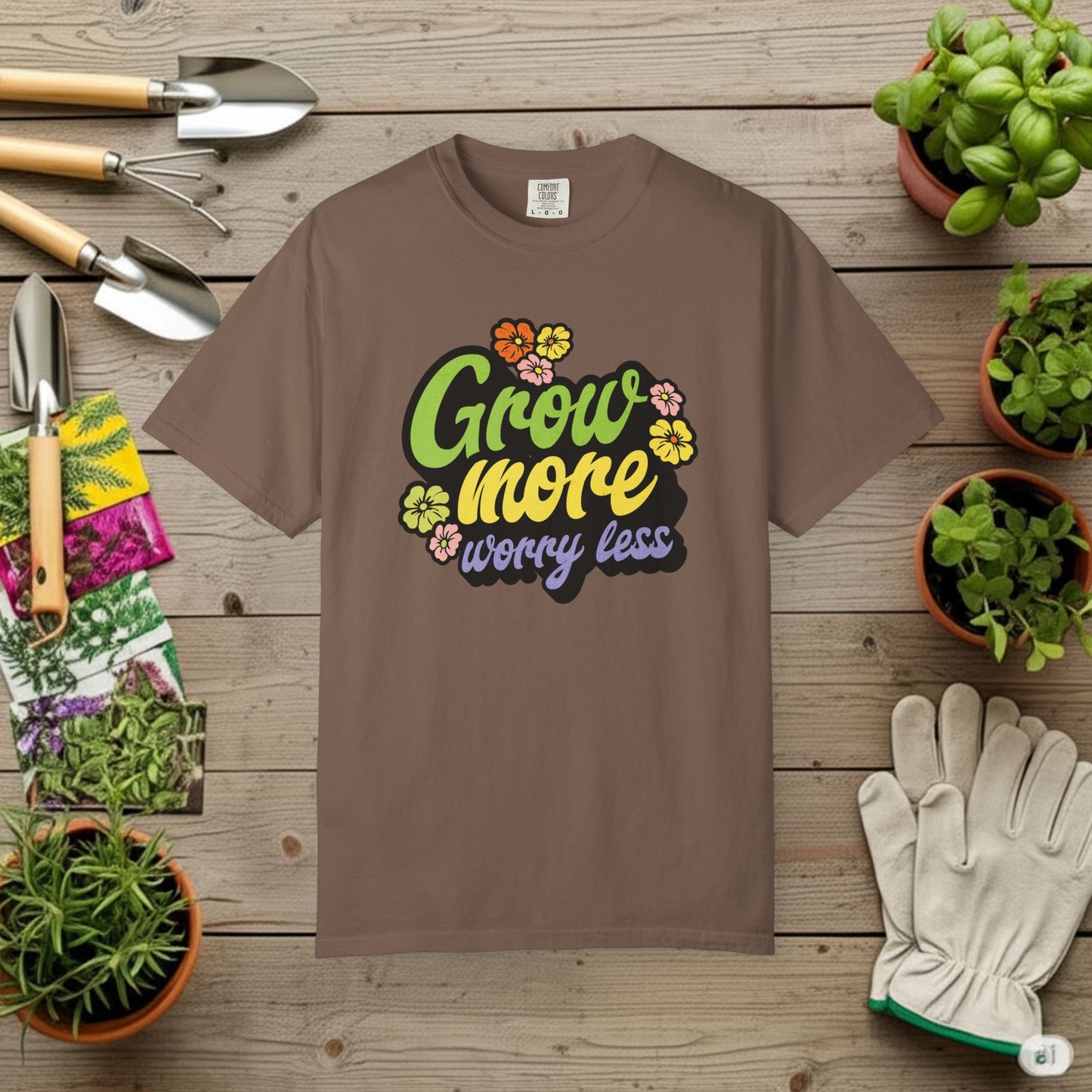 Grow More, Worry Less T-Shirt