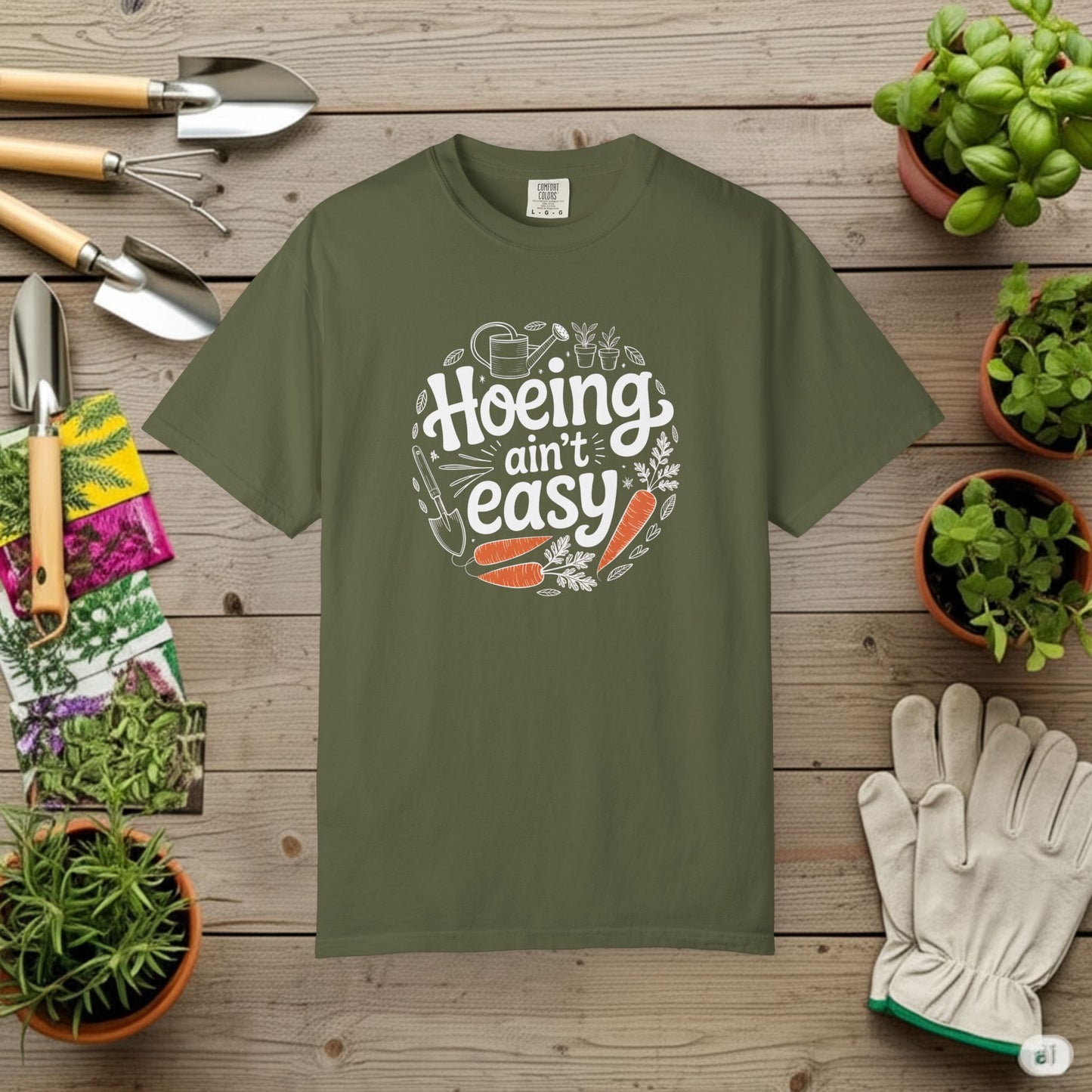 Hoeing Aint Easy — Gardening Tee