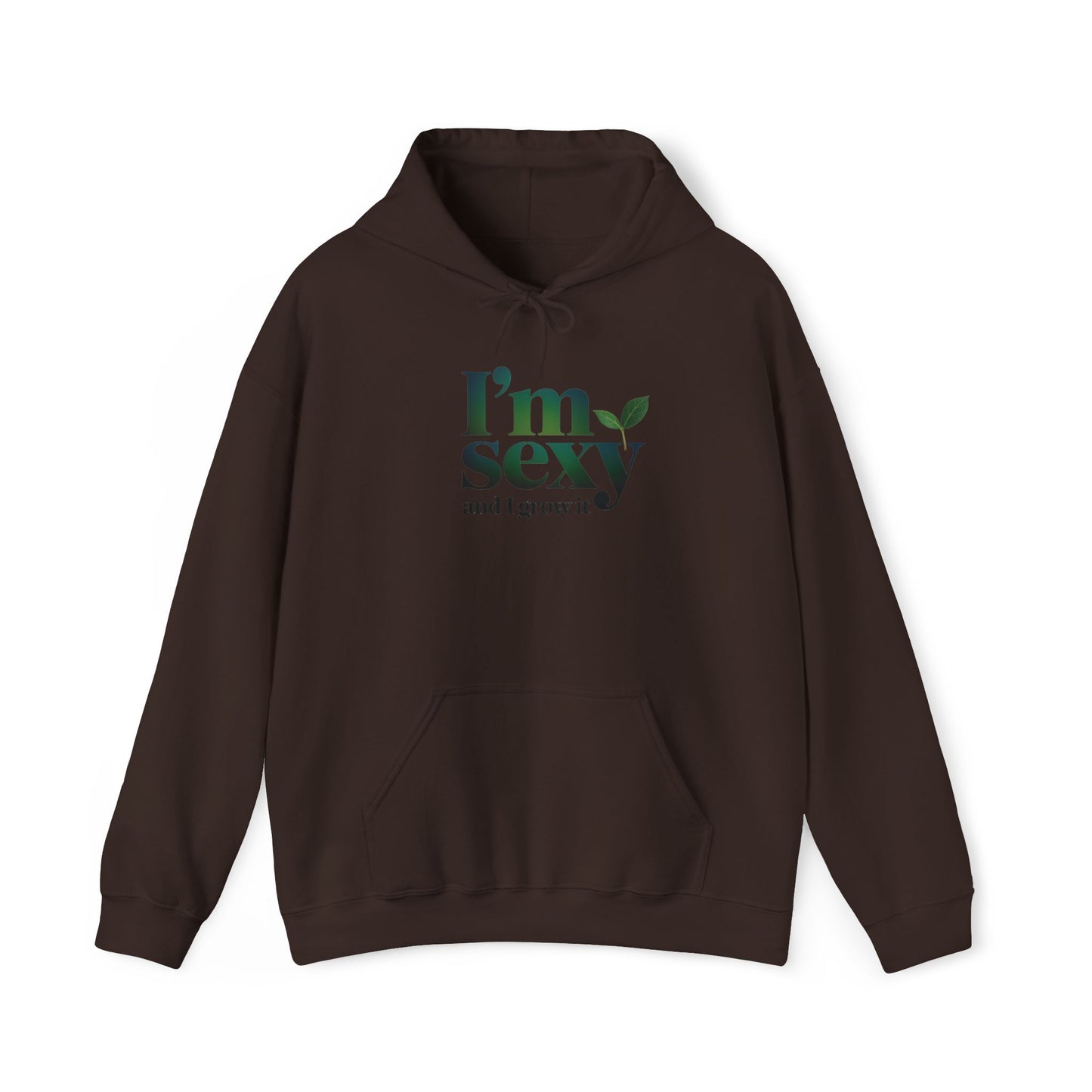 I'm Sexy and I Grow It Hoodie — Gardening Sweatshirt for Plant Lovers