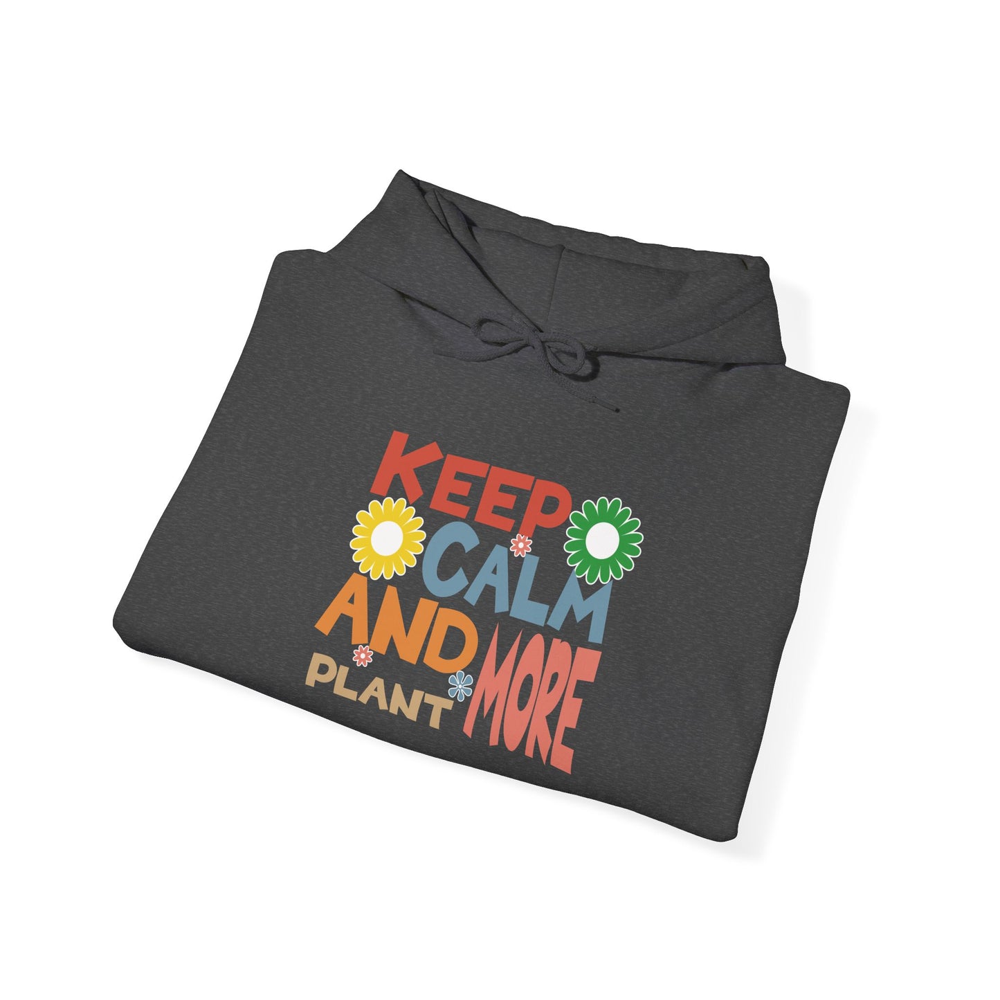 Keep Calm and Plant More Hoodie — Gardening Sweatshirt for Plant Lovers