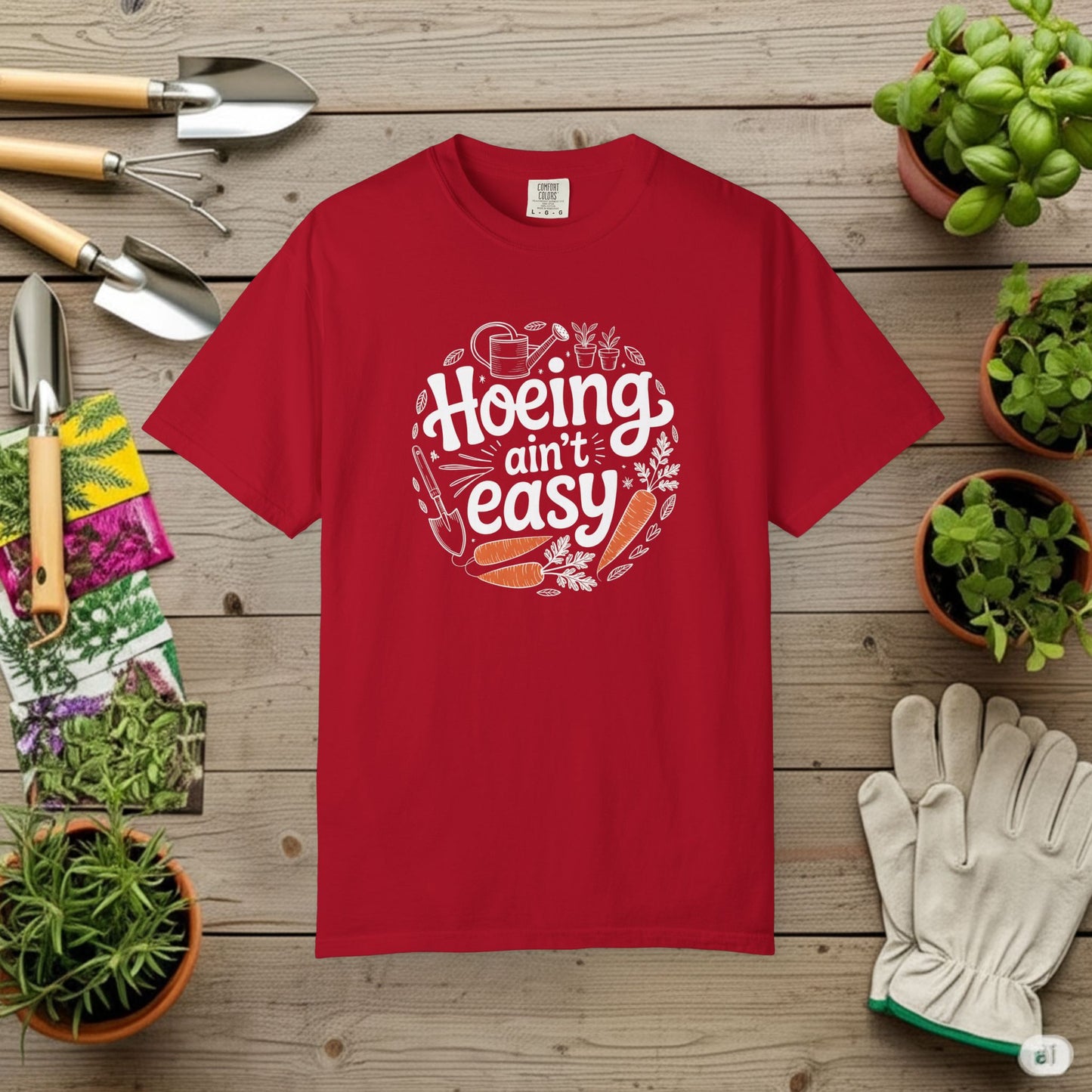 Hoeing Aint Easy — Gardening Tee