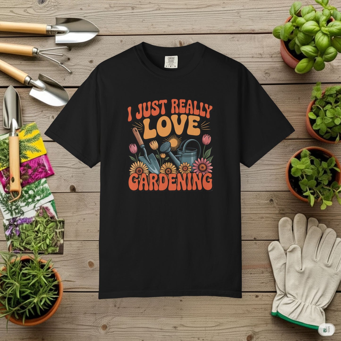 I Just really Love Gardening T-Shirt