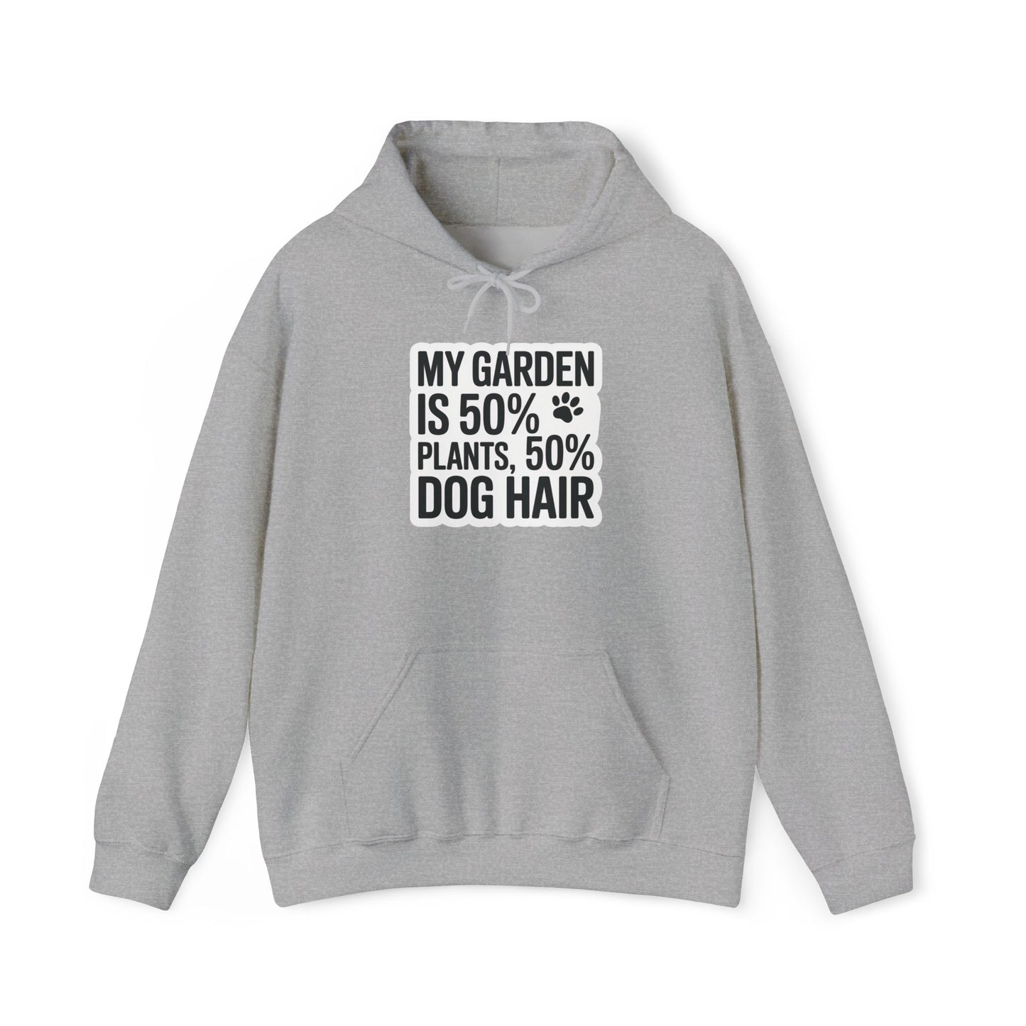 50% Dog Hair Hoodie — Gardening Sweatshirt for Plant Lovers