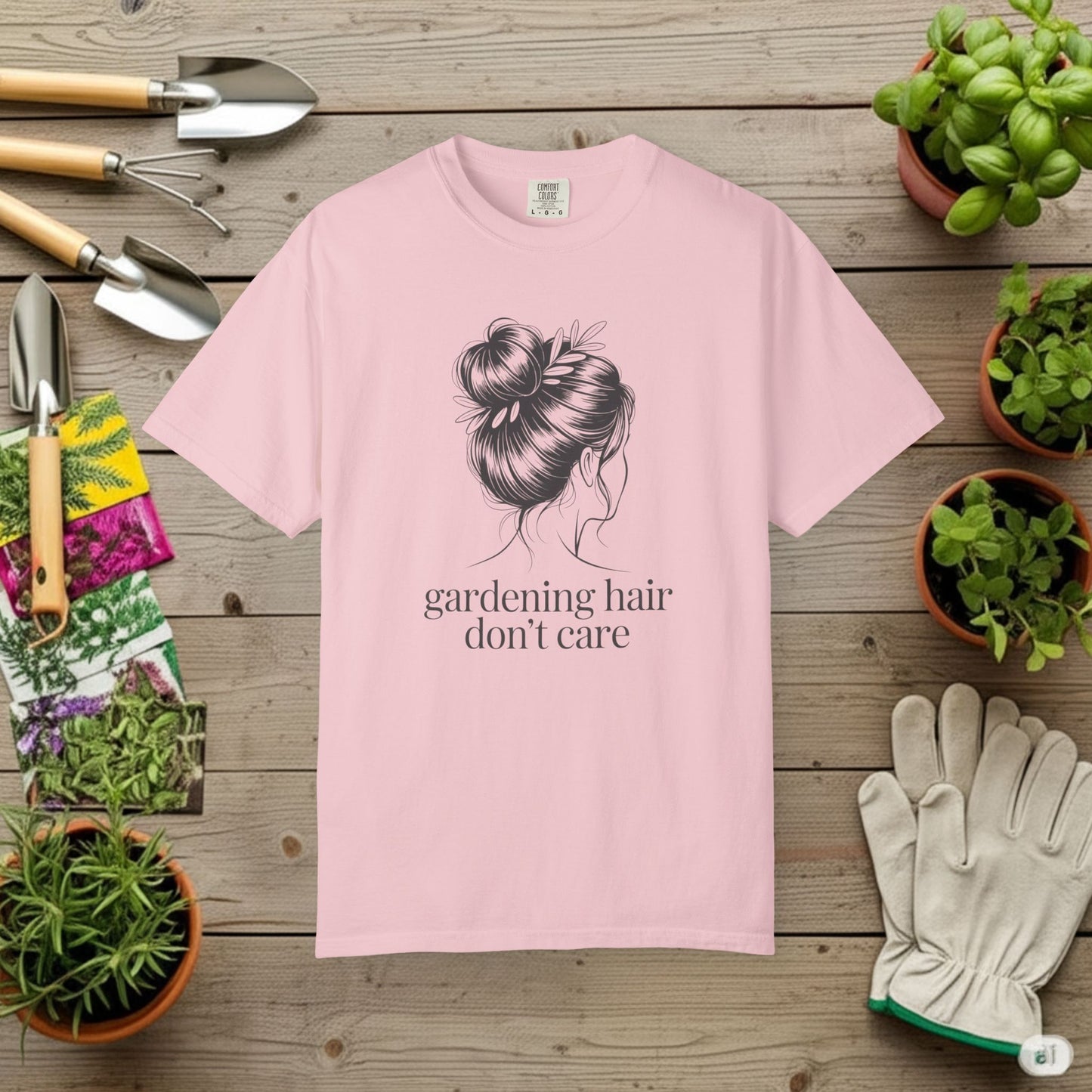 Gardening Hair Don't Care T-Shirt
